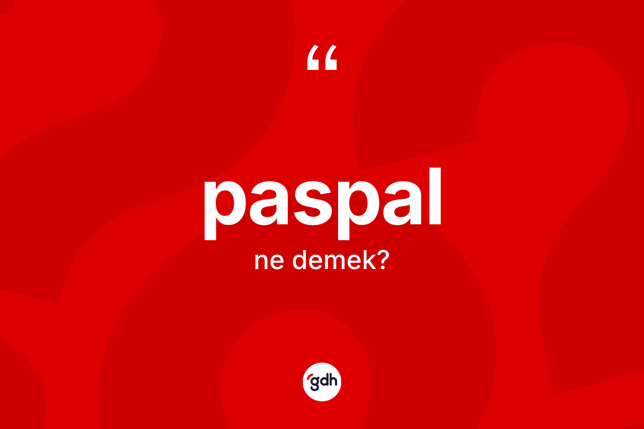 Paspal ne demek?
