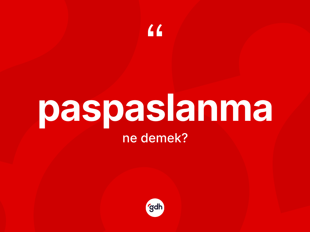 Paspaslanma kelimesinin tanımı nedir? Paspaslanmanın TDK'ya göre anlamı nedir?
