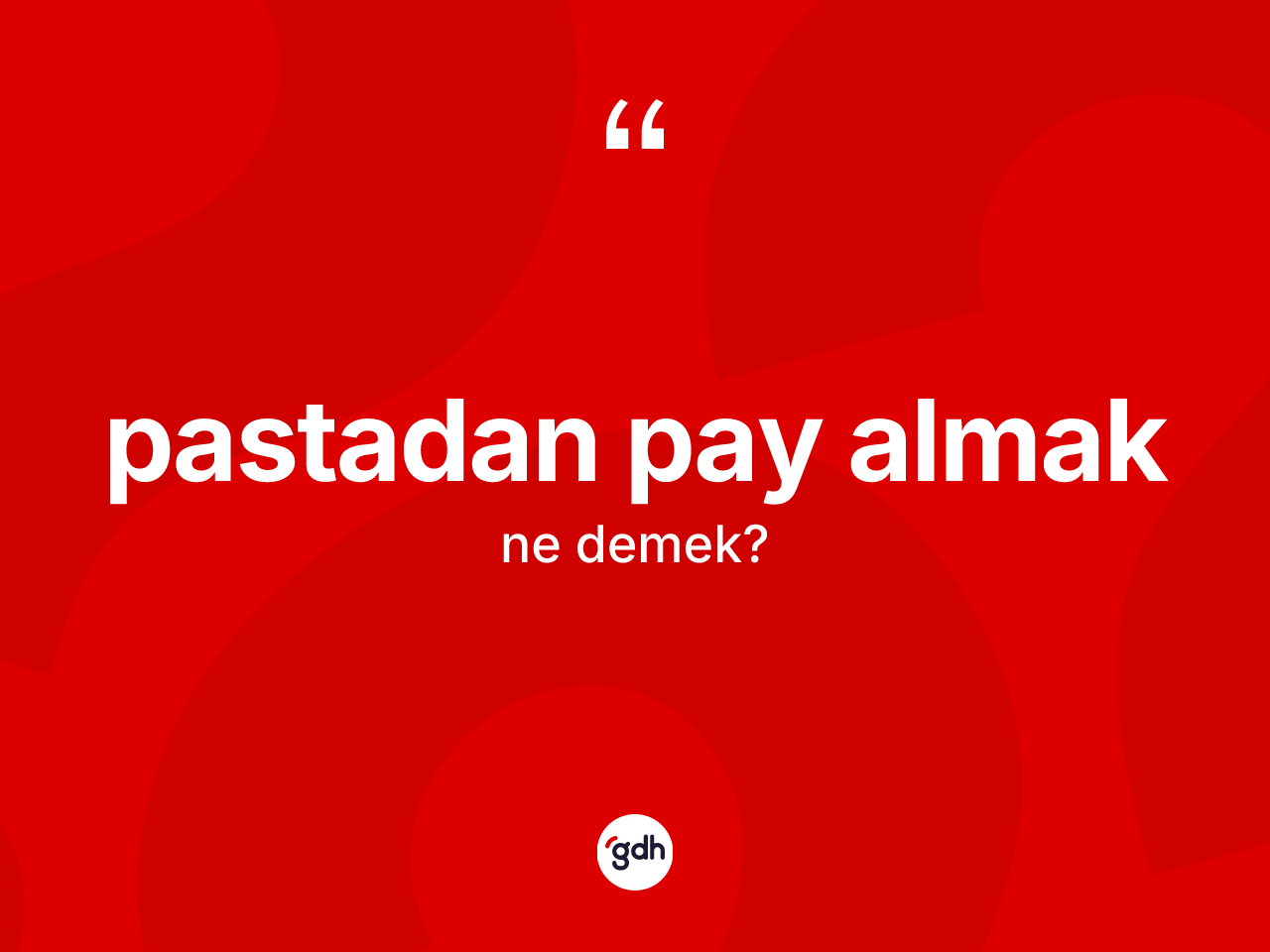 Pastadan pay almak ifadesinin anlamı nedir? Pastadan pay almak sözünün TDK açıklaması nedir?