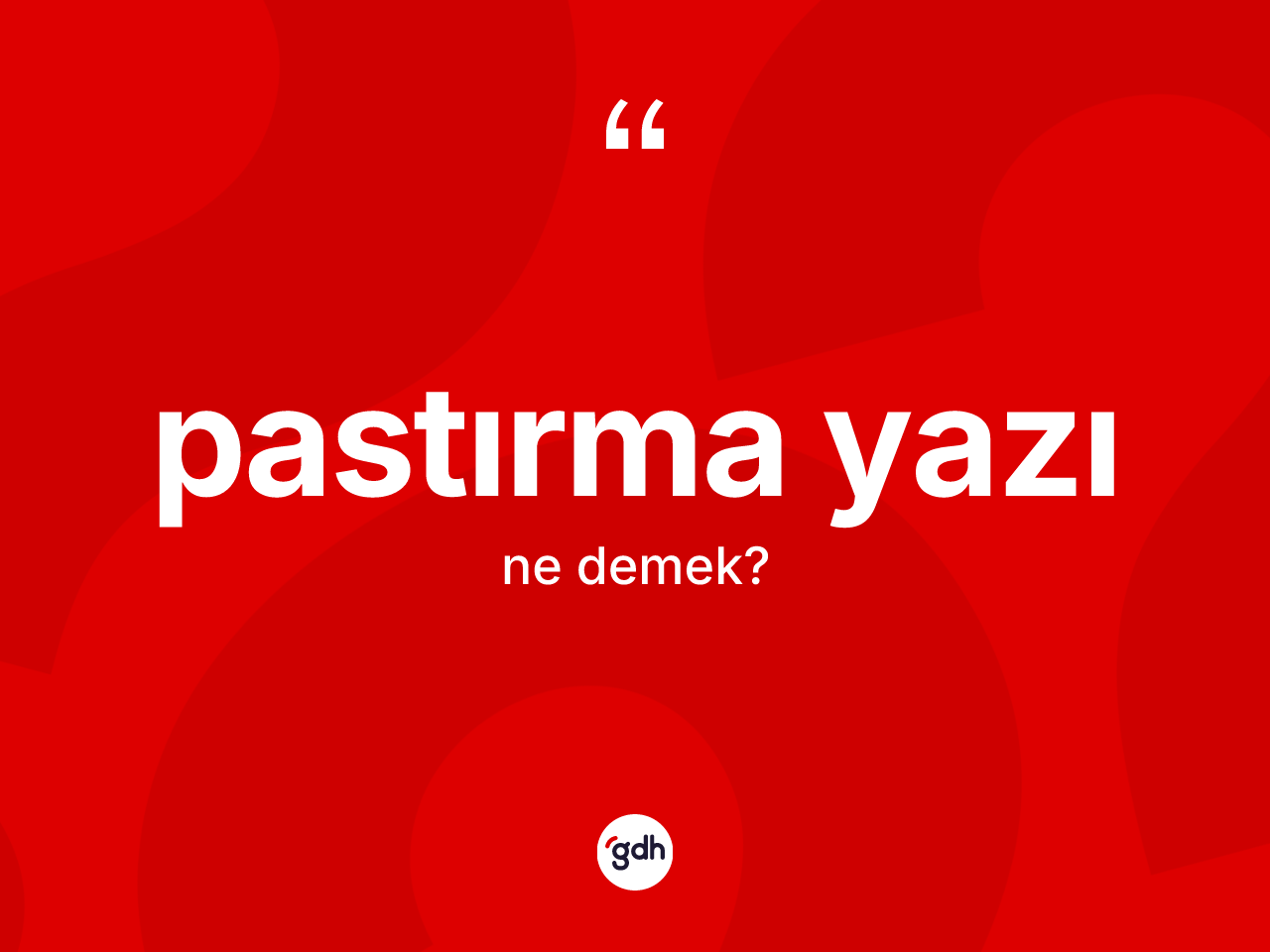 Pastırma yazı kelimesinin sözlükteki tanımı nedir? Pastırma yazının TDK'ya göre anlamı nedir?