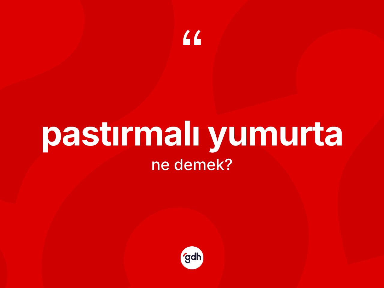 Pastırmalı yumurta kelimesinin tanımı nedir? Pastırmalı yumurtanın halk arasındaki kullanımı nasıldır?