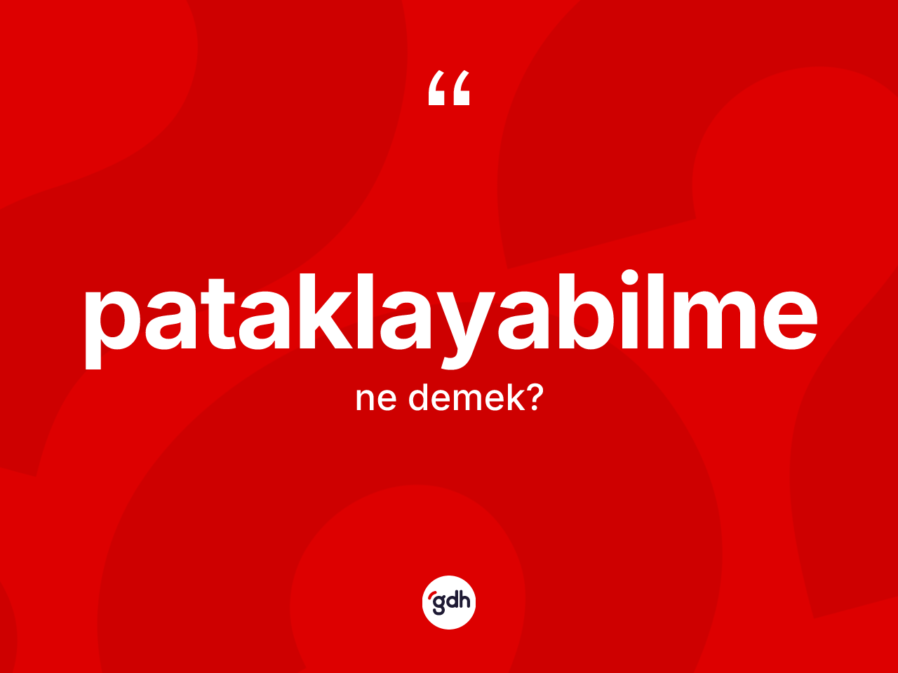 Pataklayabilme kelimesi nedir? Pataklayabilme kelimesinin özellikleri nelerdir?