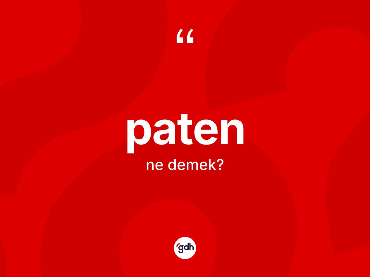 Paten ne anlama gelir? Patenin TDK'ya göre anlamı nedir?