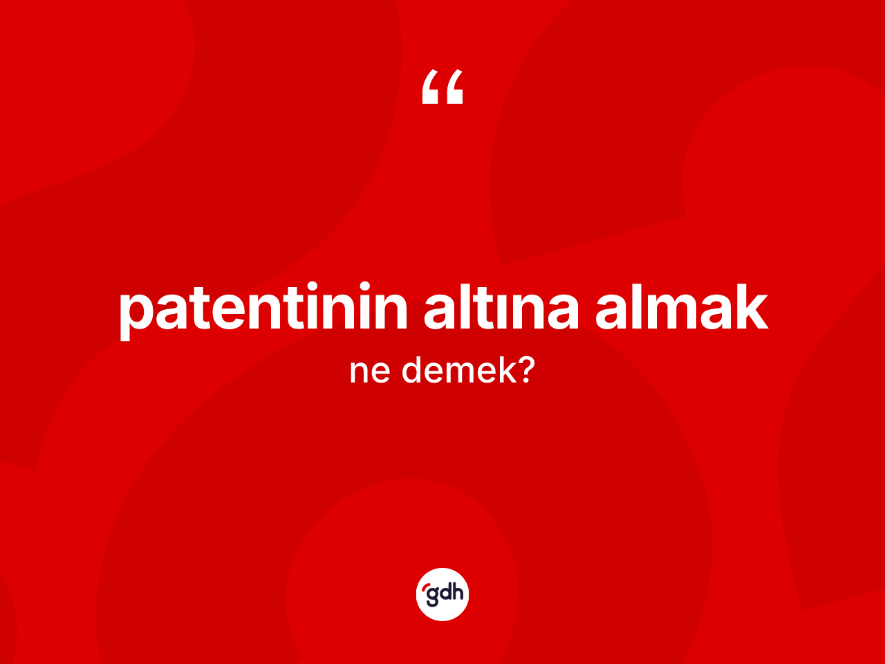 Patentinin altına almak ifadesinin tanımı nedir? Patentinin altına almak ifadesinin özellikleri nelerdir?