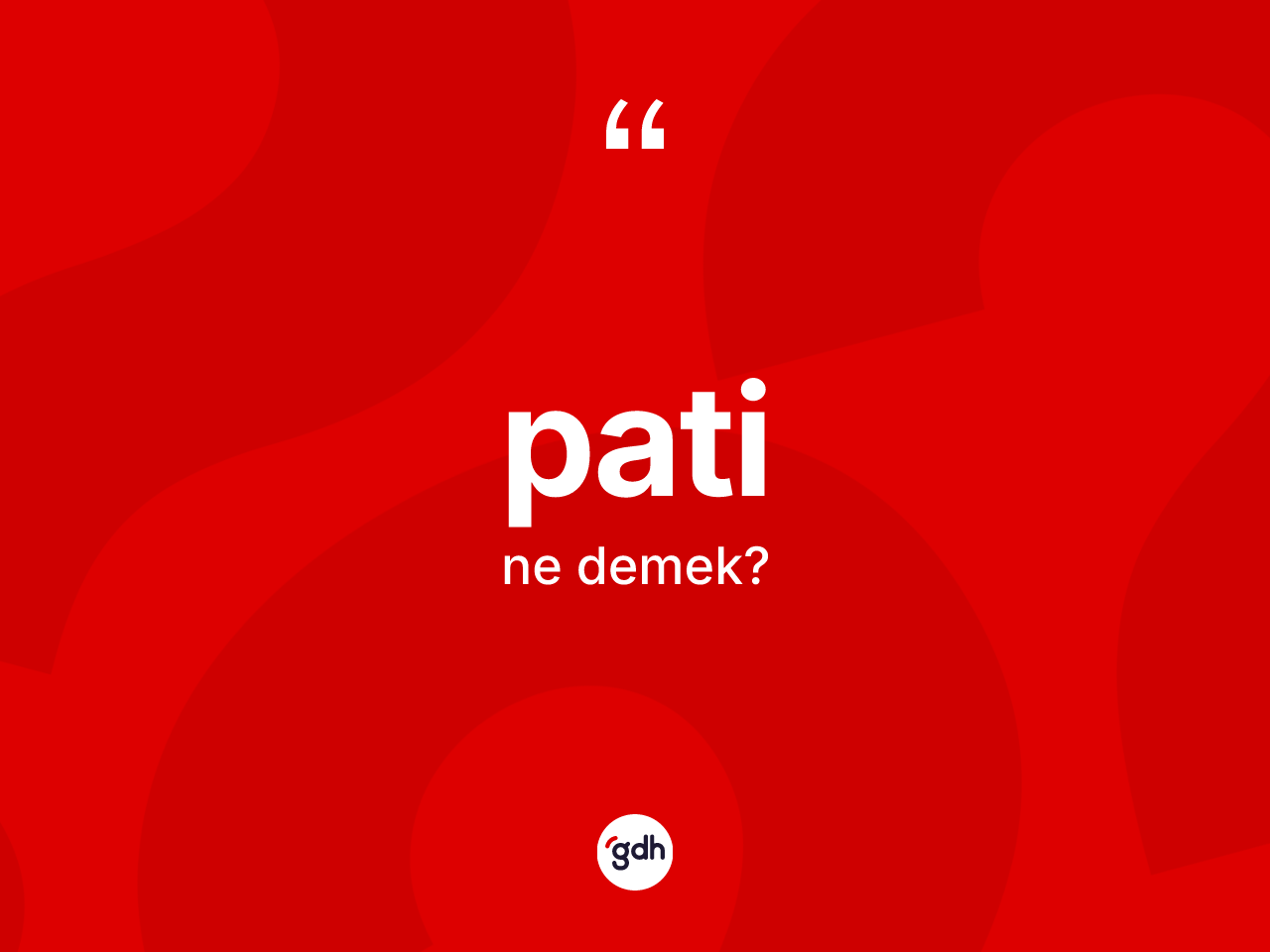 Pati kelimesinin anlamı nedir? Pati kelimesinin TDK'ya göre açıklaması nedir?