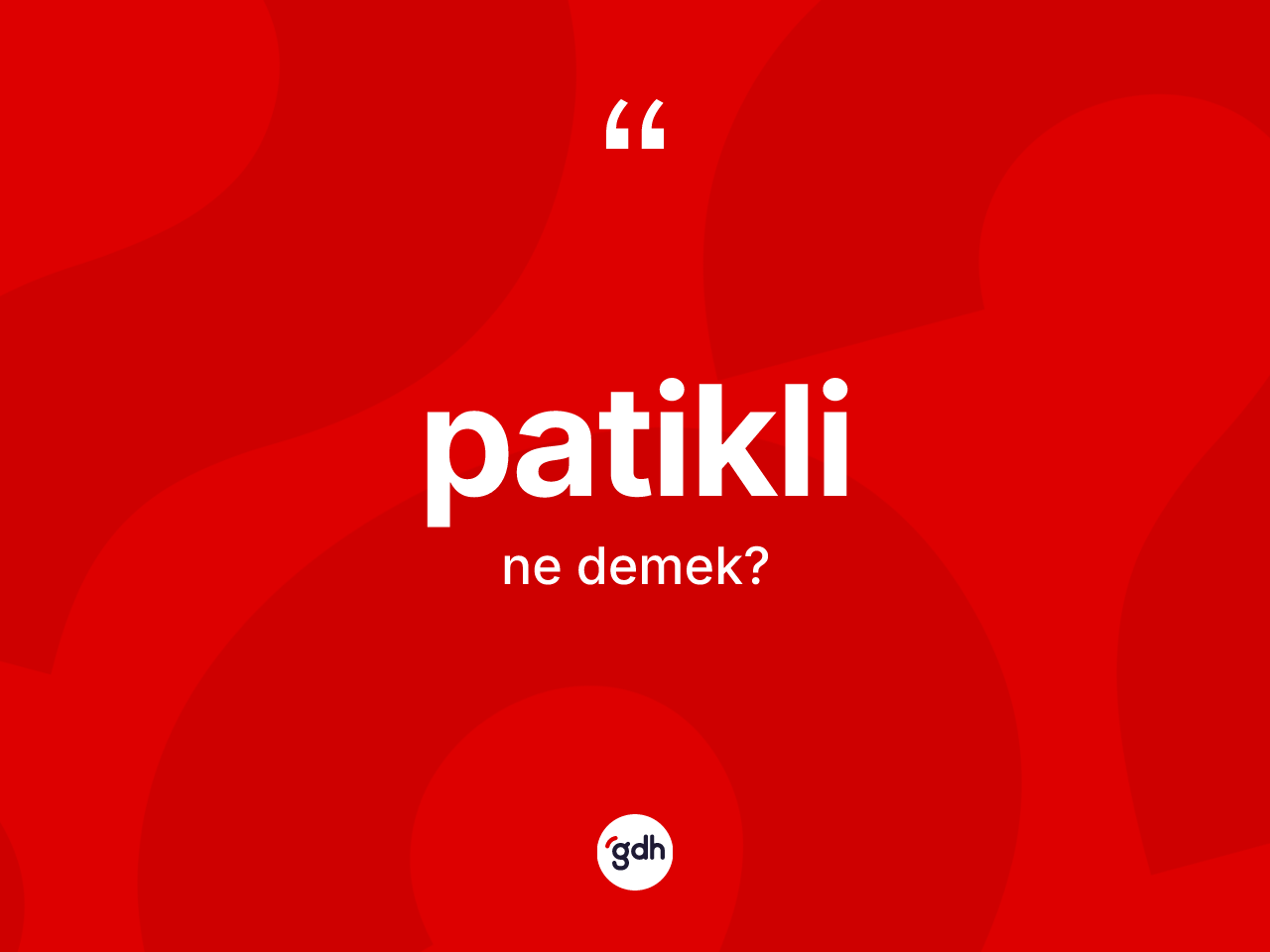 Patikli kelimesinin tanımı nedir? Patiklinin kısaca tanımı nedir?