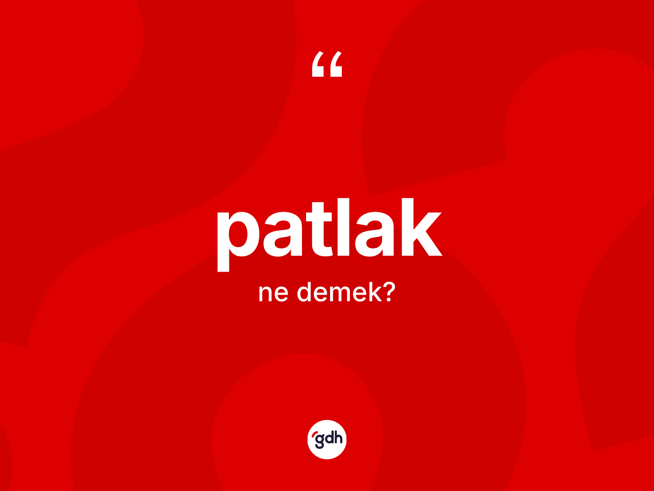 Patlak kelimesi ne anlama gelir? Patlak kelimesinin özellikleri nelerdir?