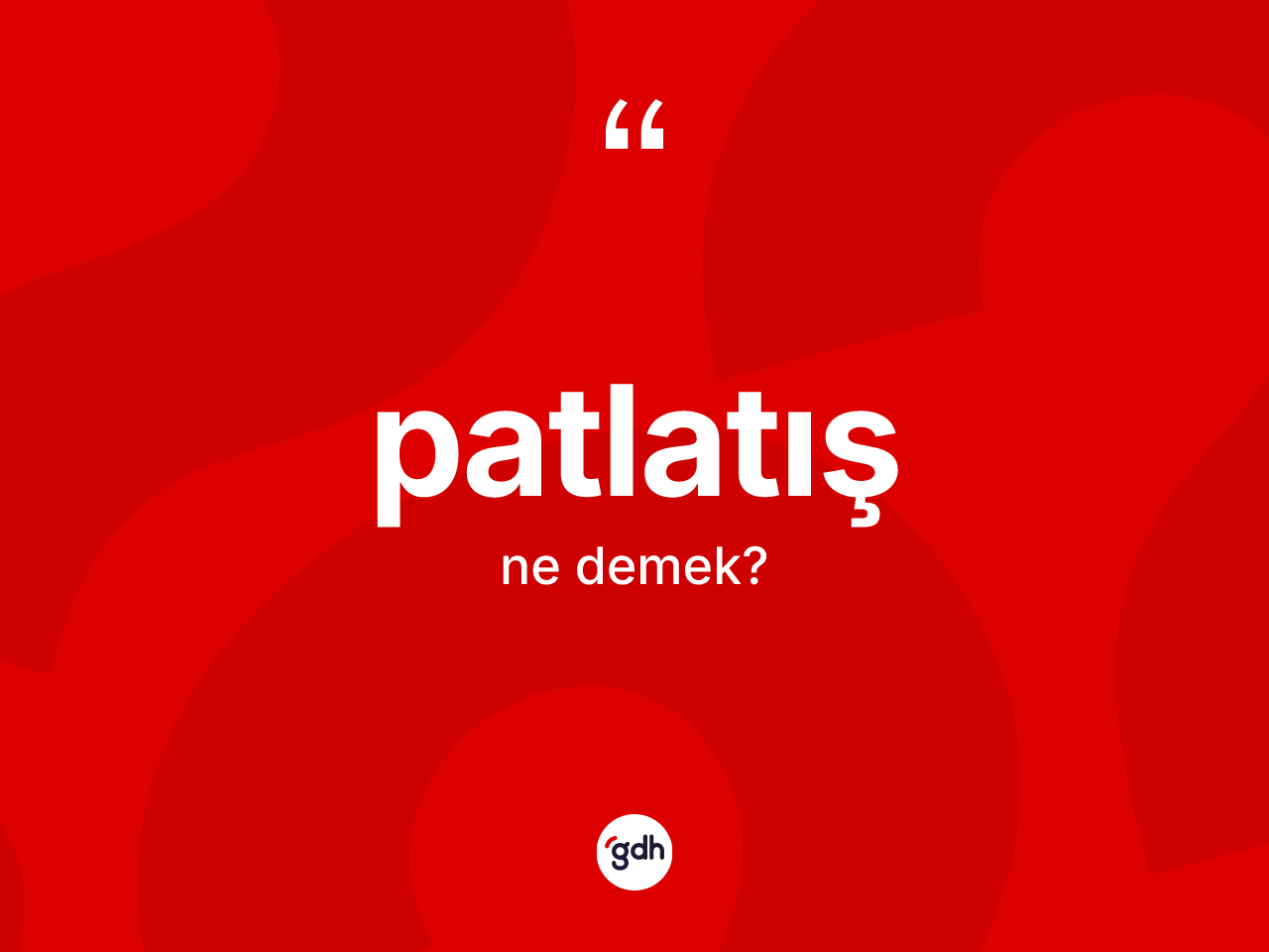 Patlatış kelimesinin sözlükteki tanımı nedir? Patlatışın TDK'ya göre anlamı nedir?