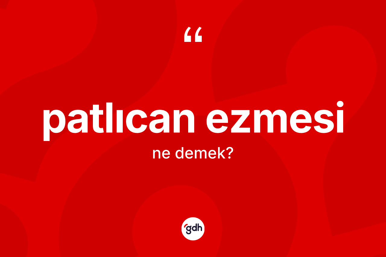 Patlıcan ezmesi nedir?