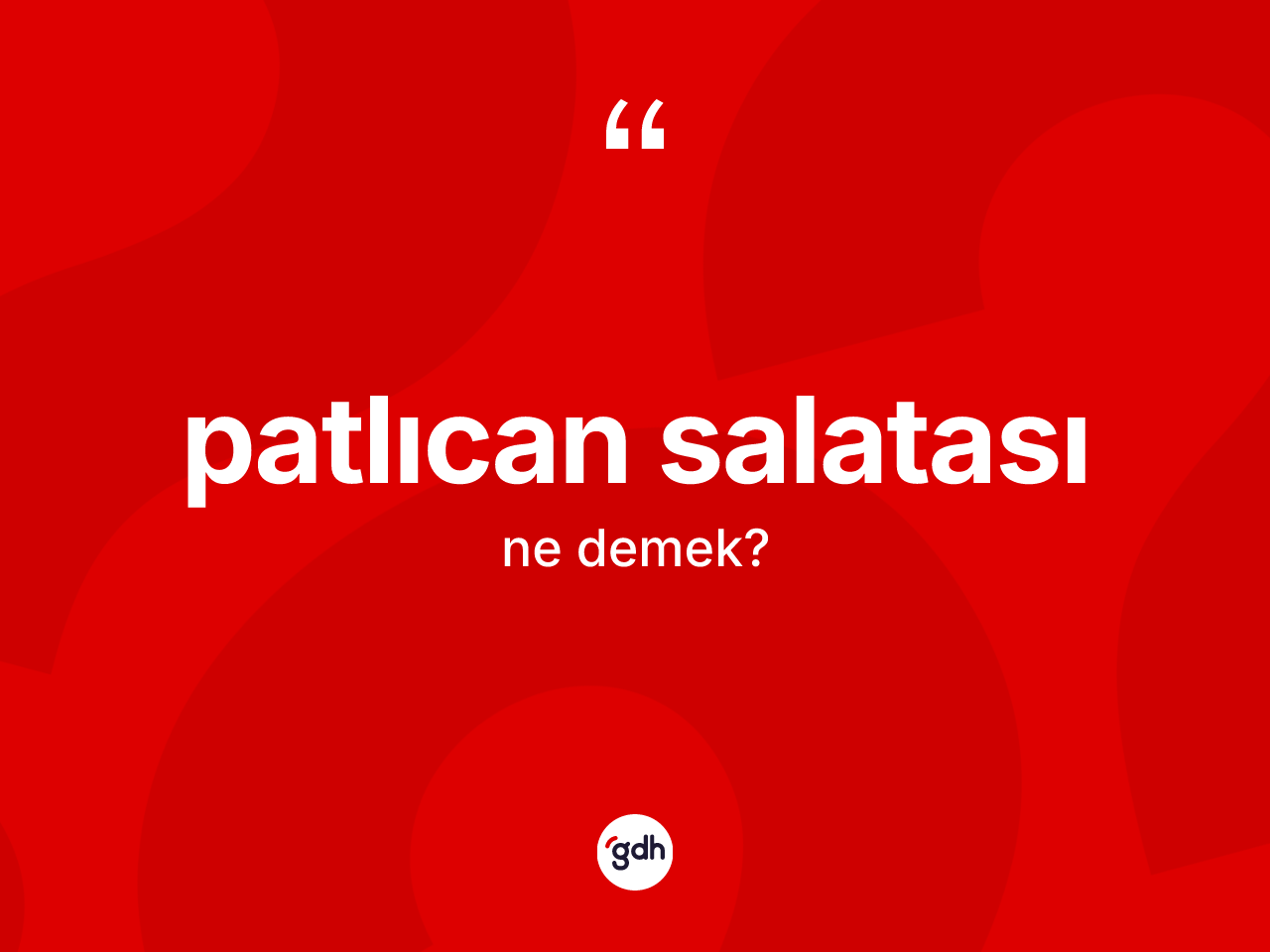 Patlıcan salatası kelimesinin tanımı nedir? Patlıcan salatasının kısaca tanımı nedir?