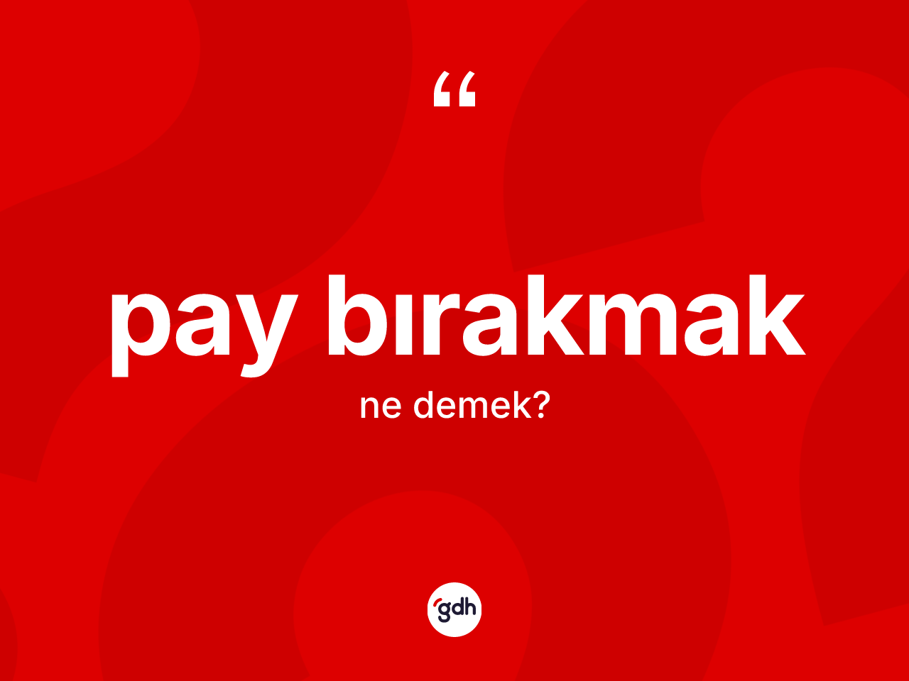 Pay bırakmak ne demektir? Pay bırakmak ifadesi nerede kullanılır?
