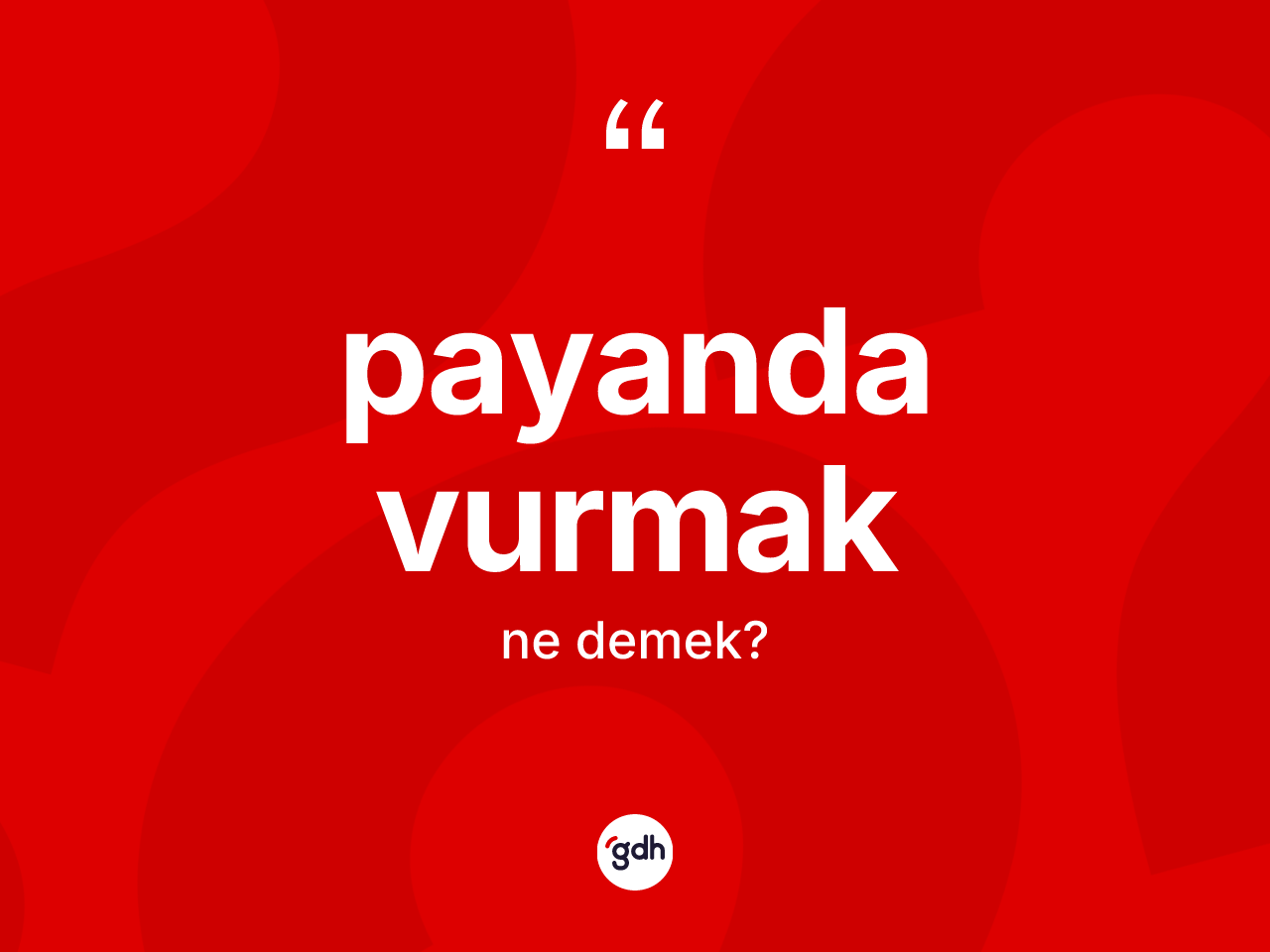 Payanda vurmak ifadesinin anlamı nedir? Payanda vurmak ifadesi hangi durumlarda kullanılır