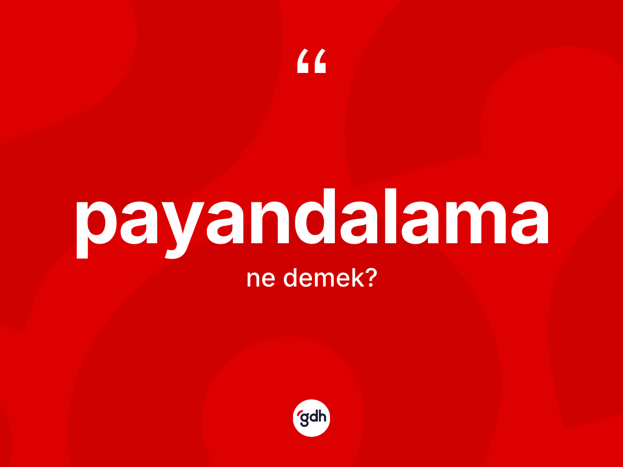 Payandalama kelimesi ne anlama gelir? Payandalamanın kısaca tanımı nedir?