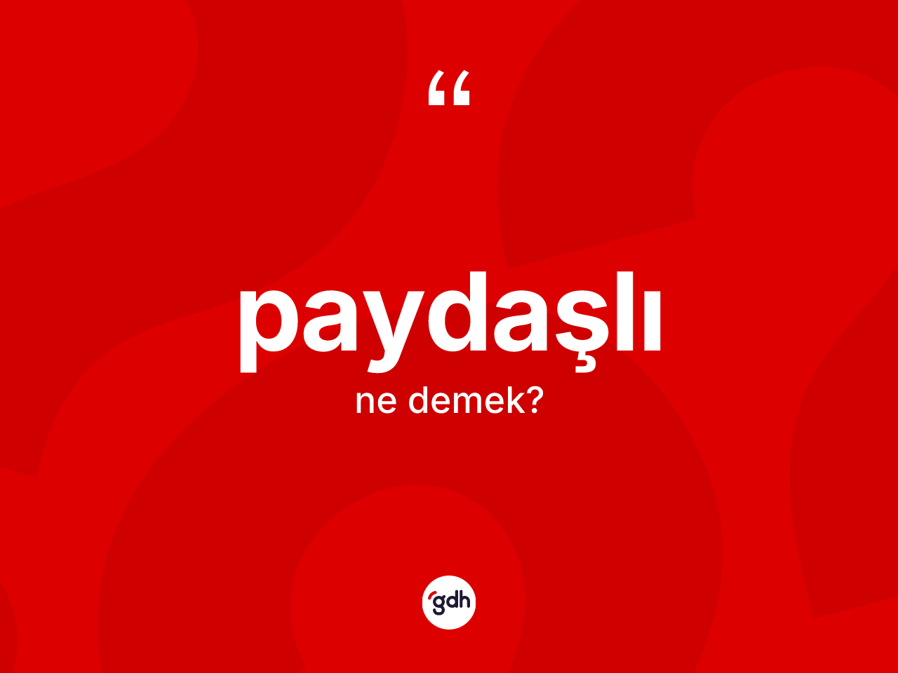 Paydaşlı kelimesinin tanımı nedir? Paydaşlının kısaca tanımı nedir?