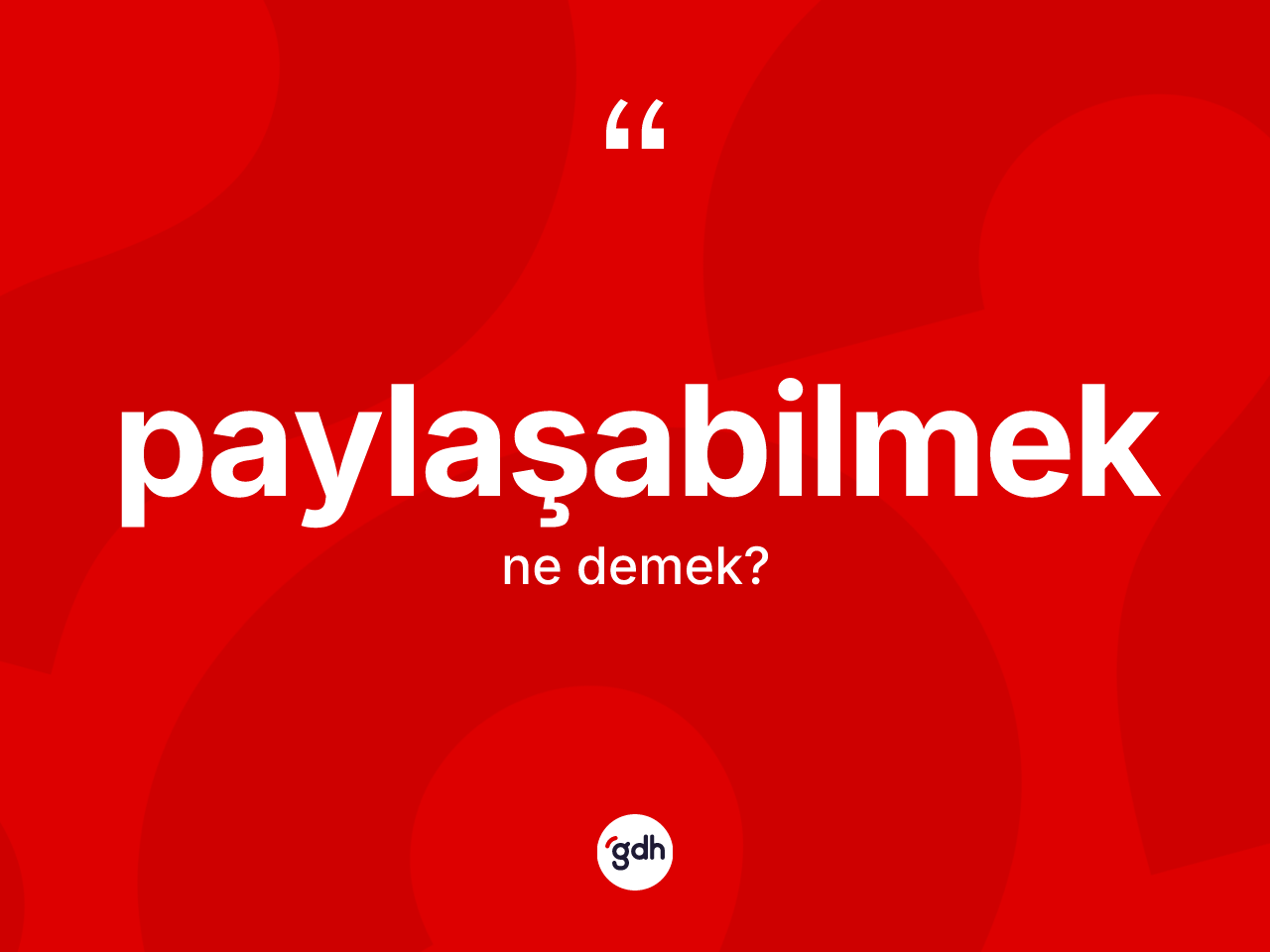 Paylaşabilmek kelimesi ne demek? Paylaşabilmek kelimesinin TDK anlamı nedir?