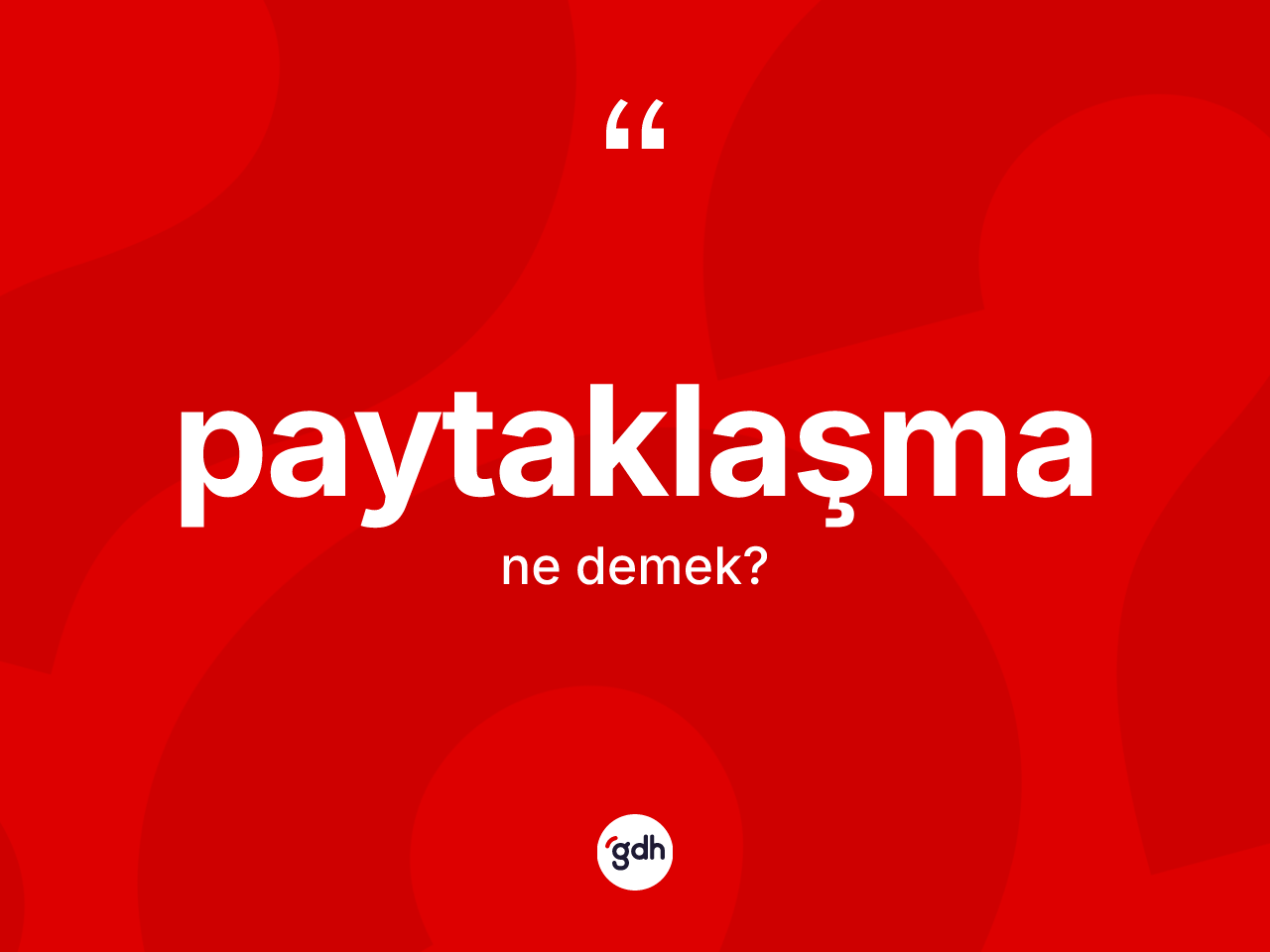 Paytaklaşma kelimesinin tanımı nedir? Paytaklaşma kelimesinin kaç farklı anlamı var?