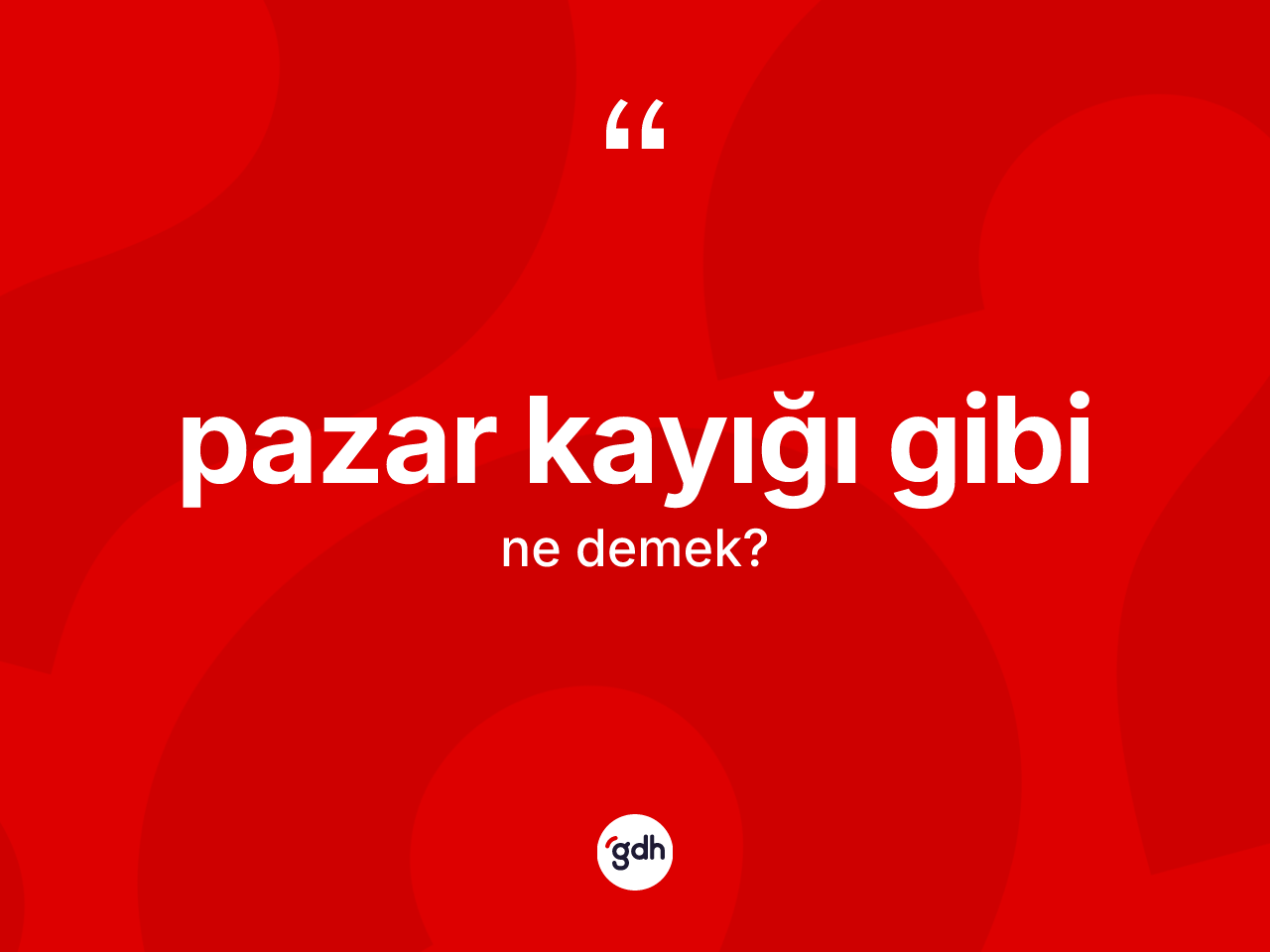 Pazar kayığı gibi ifadesinin kısaca anlamı nedir? Pazar kayığı gibi ifadesi nerede kullanılır?