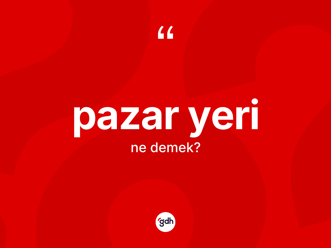 Pazar yeri kelimesi ne anlama gelir? Pazar yeri kelimesinin TDK anlamı nedir?