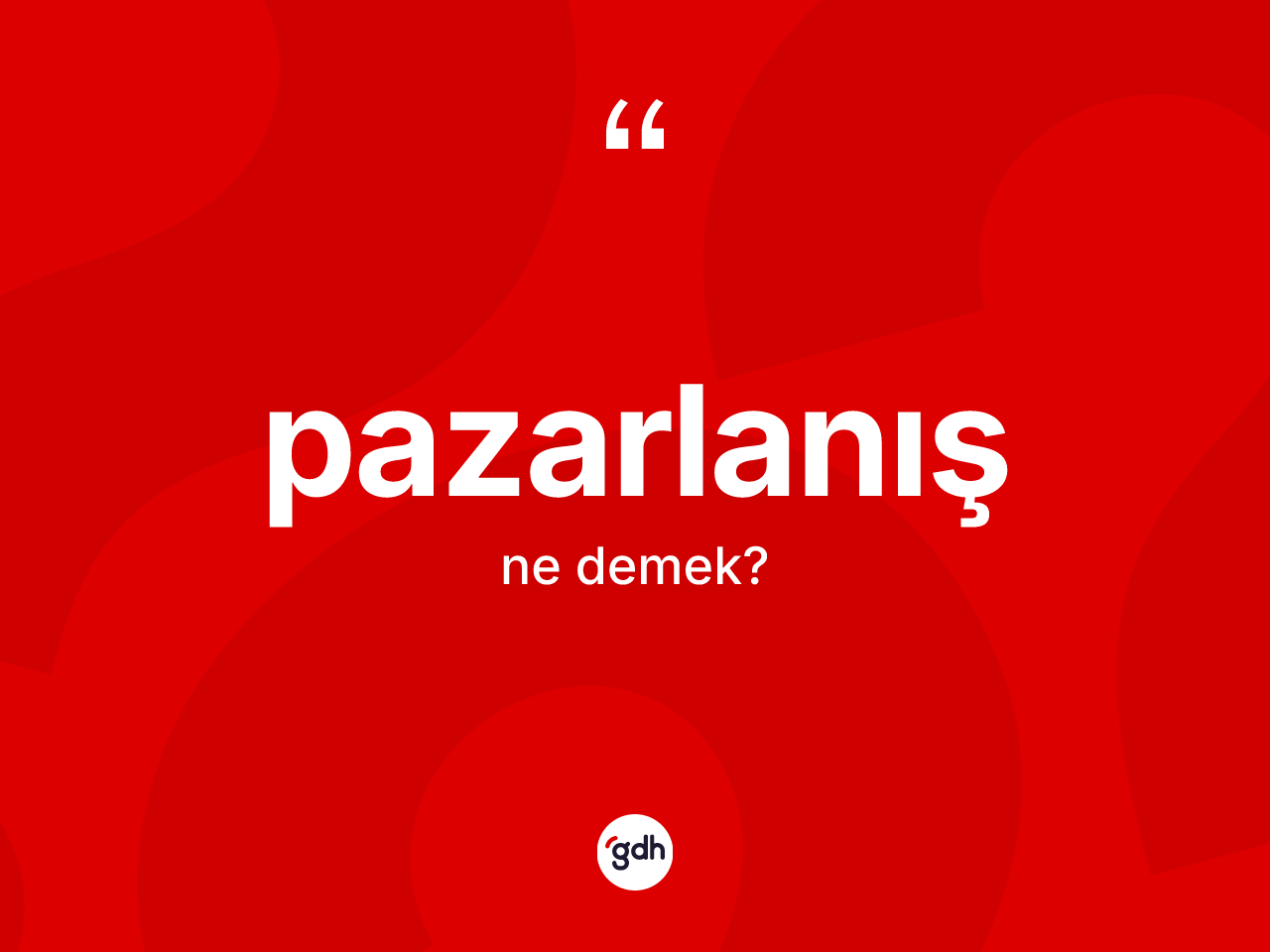 Pazarlanış kelimesi ne anlama gelir? Pazarlanış kelimesinin TDK'ya göre açıklaması nedir?