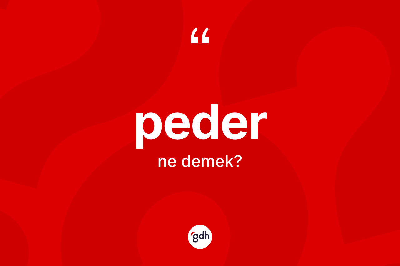 Peder kelimesi ne demek?