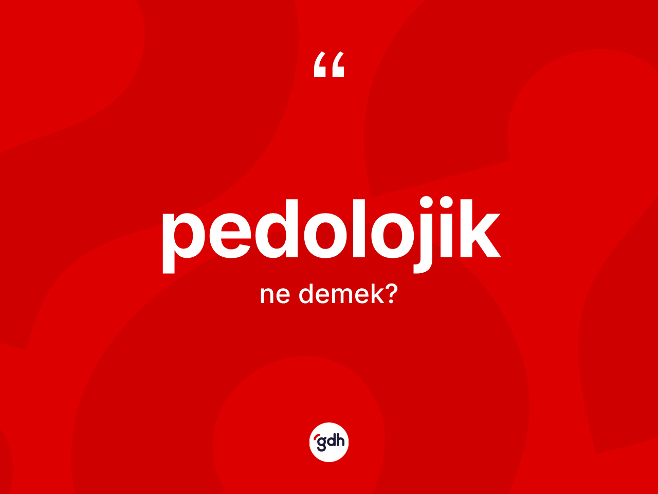 Pedolojik ne demek? Pedolojiğin TDK'ya göre anlamı nedir?