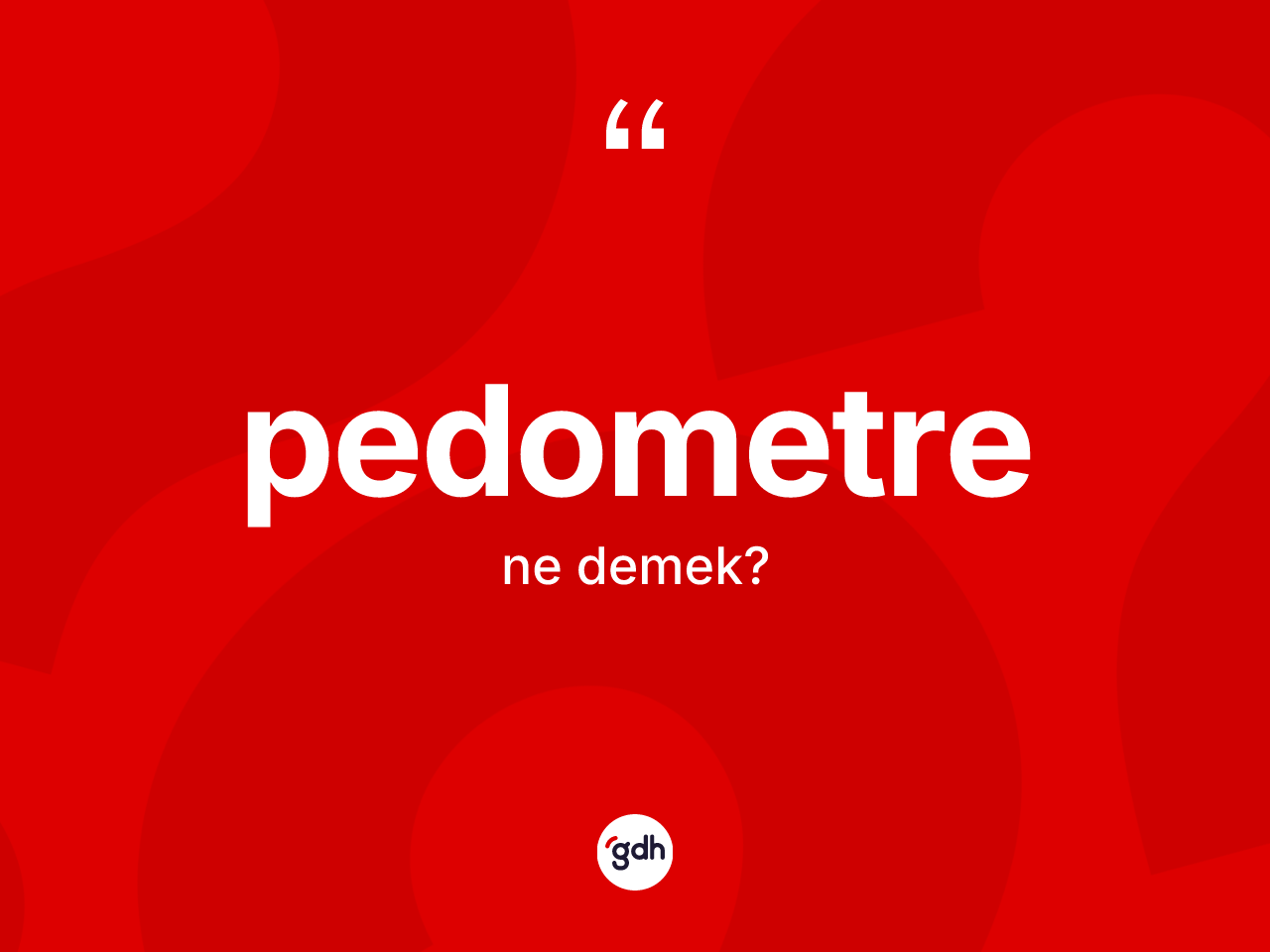 Pedometre kelimesinin tanımı nedir? Pedometrenin TDK'ya göre anlamı nedir?