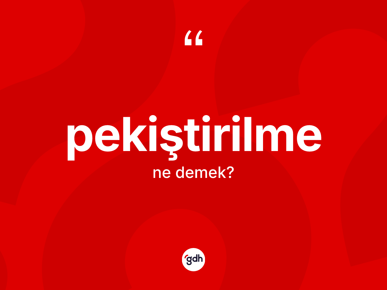 Pekiştirilme kelimesinin sözlükteki tanımı nedir? Pekiştirilmenin TDK'ya göre anlamı nedir?