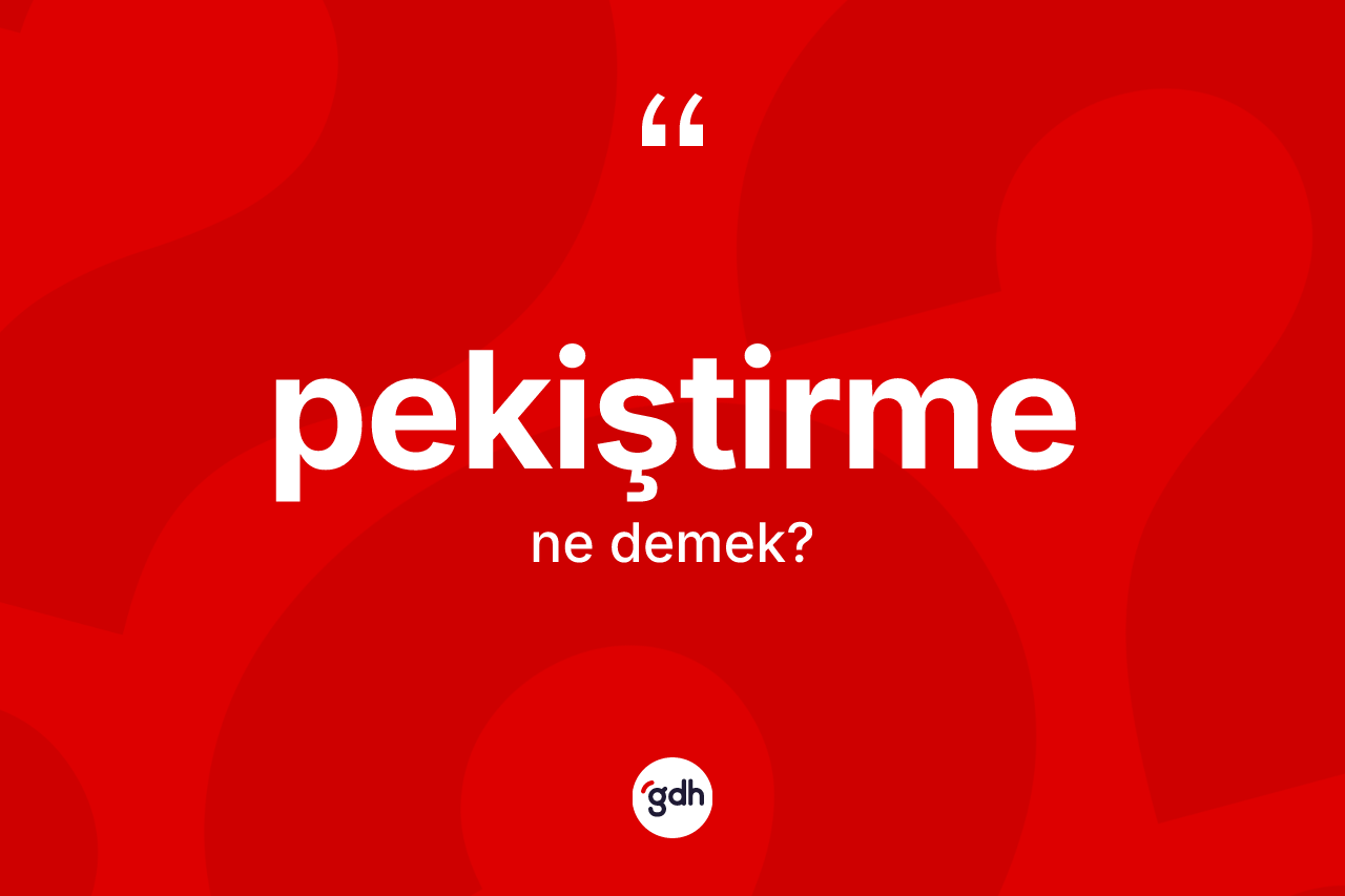 Pekiştirme kelimesi ne demek?