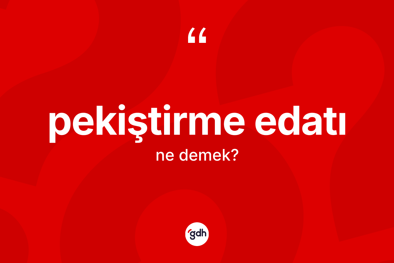 Pekiştirme edatı  kelimesinin tanımı nedir? Pekiştirme edatı  kelimesinin özellikleri nelerdir?