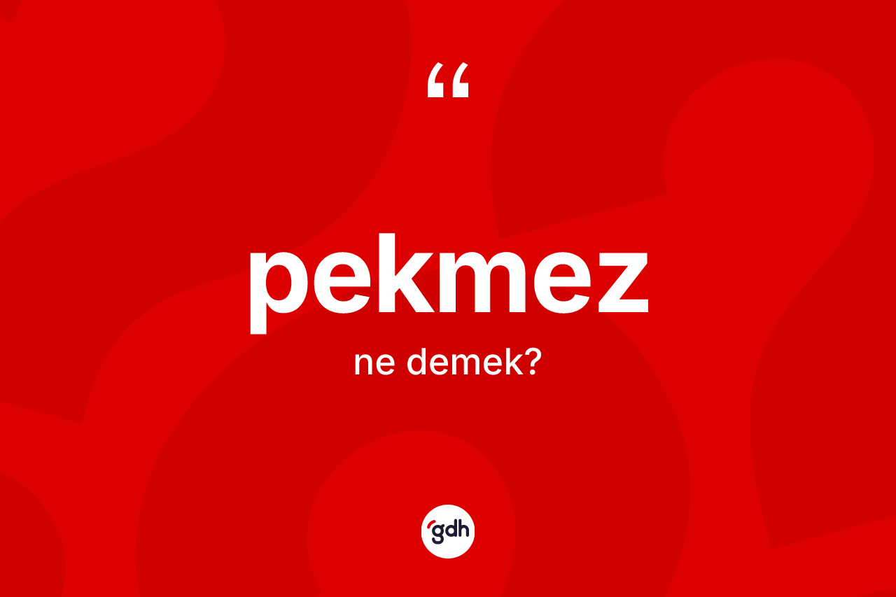 Pekmez kelimesinin anlamı nedir?