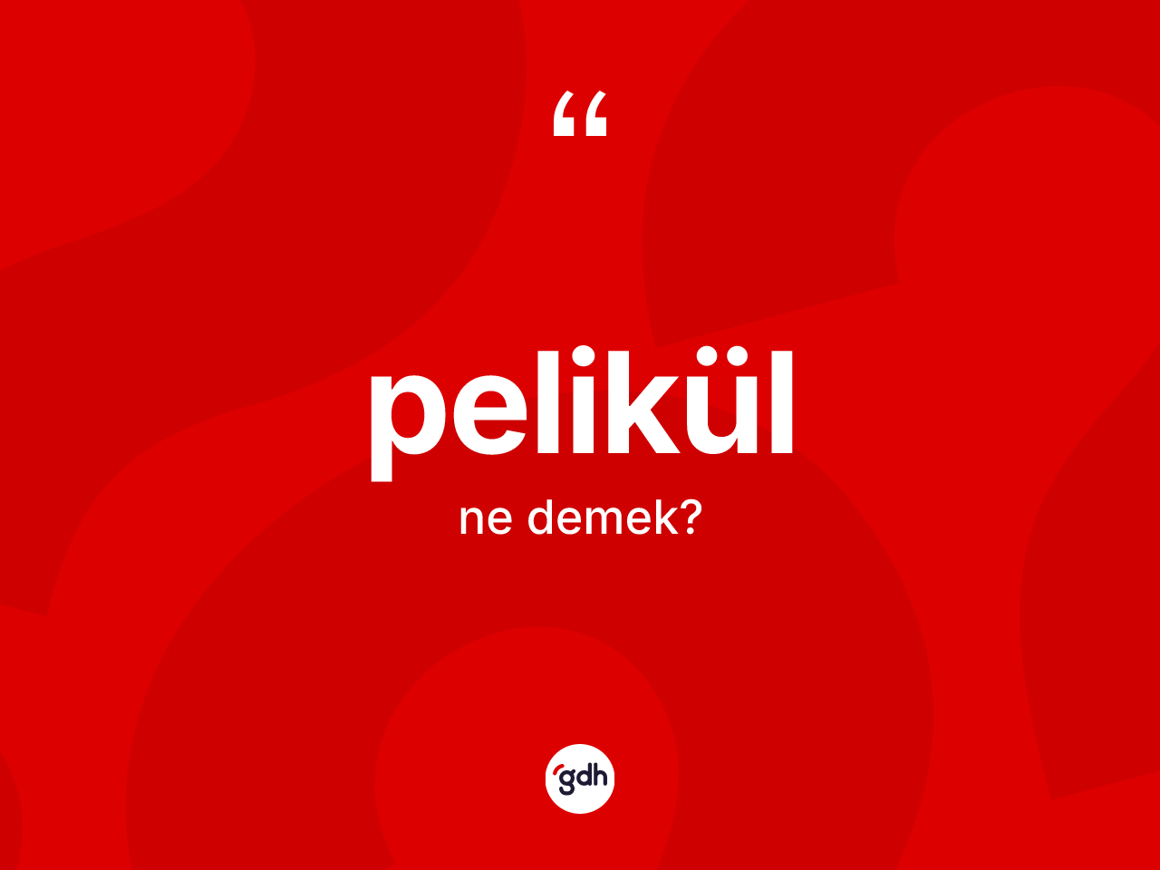 Pelikül kelimesi nedir? Pelikülün TDK'ya göre anlamı nedir?