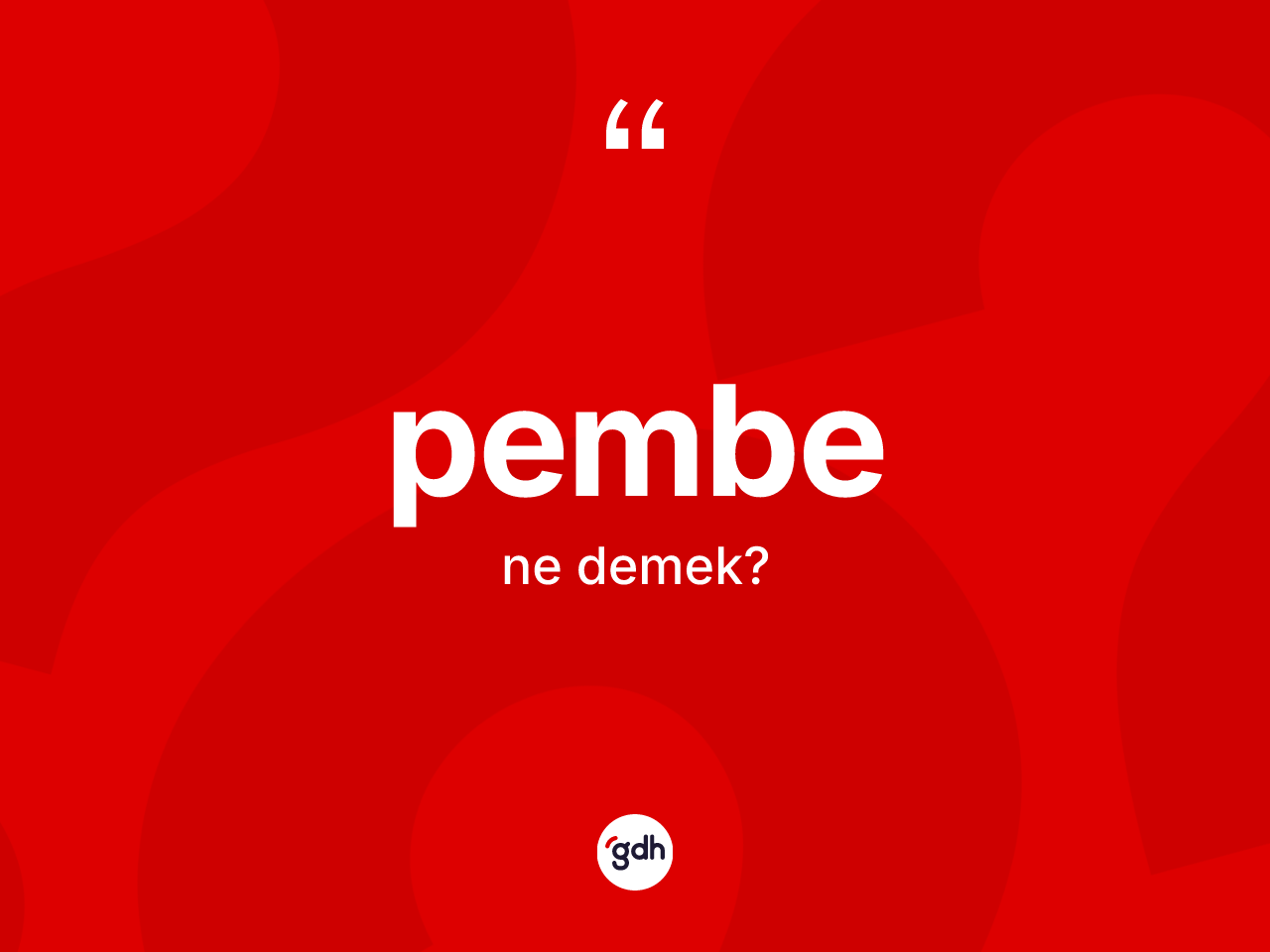 Pembe kelimesi nedir? Pembenin kısaca tanımı nedir?