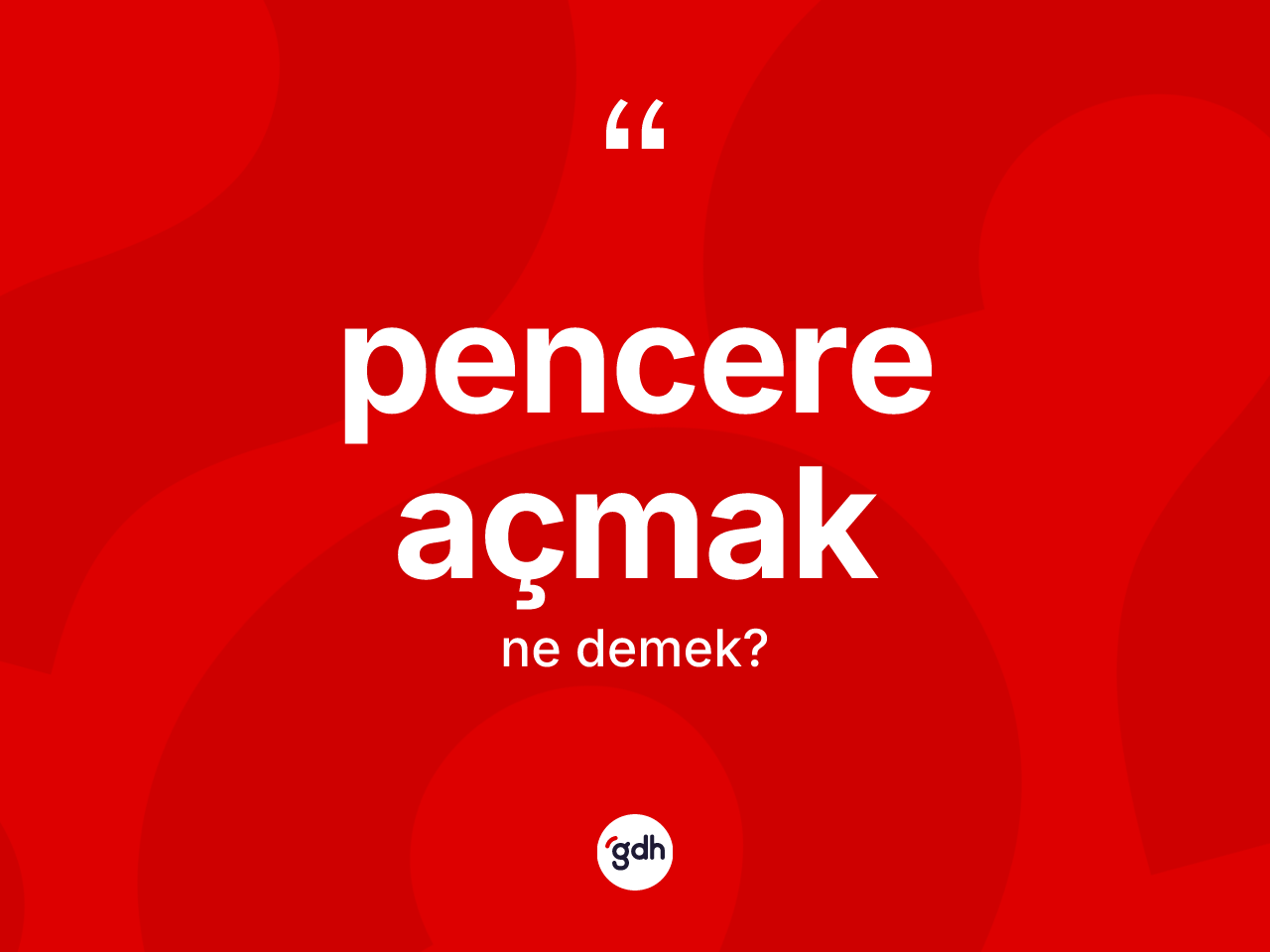 Pencere açmak ifadesinin tanımı nedir? Pencere açmak ifadesinin TDK anlamı nedir?