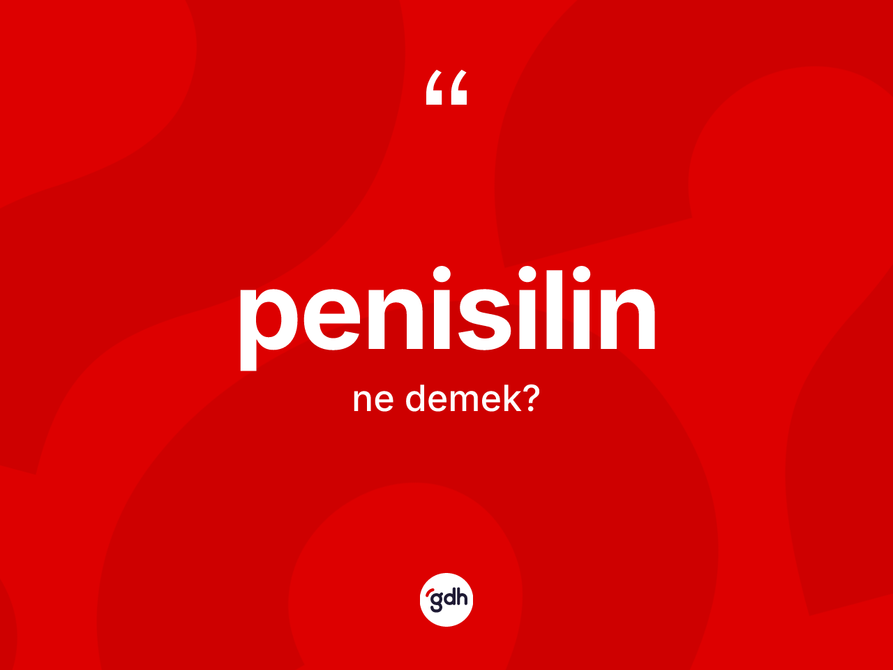 Penisilin ne demek? Penisilin kelimesinin TDK anlamı nedir?