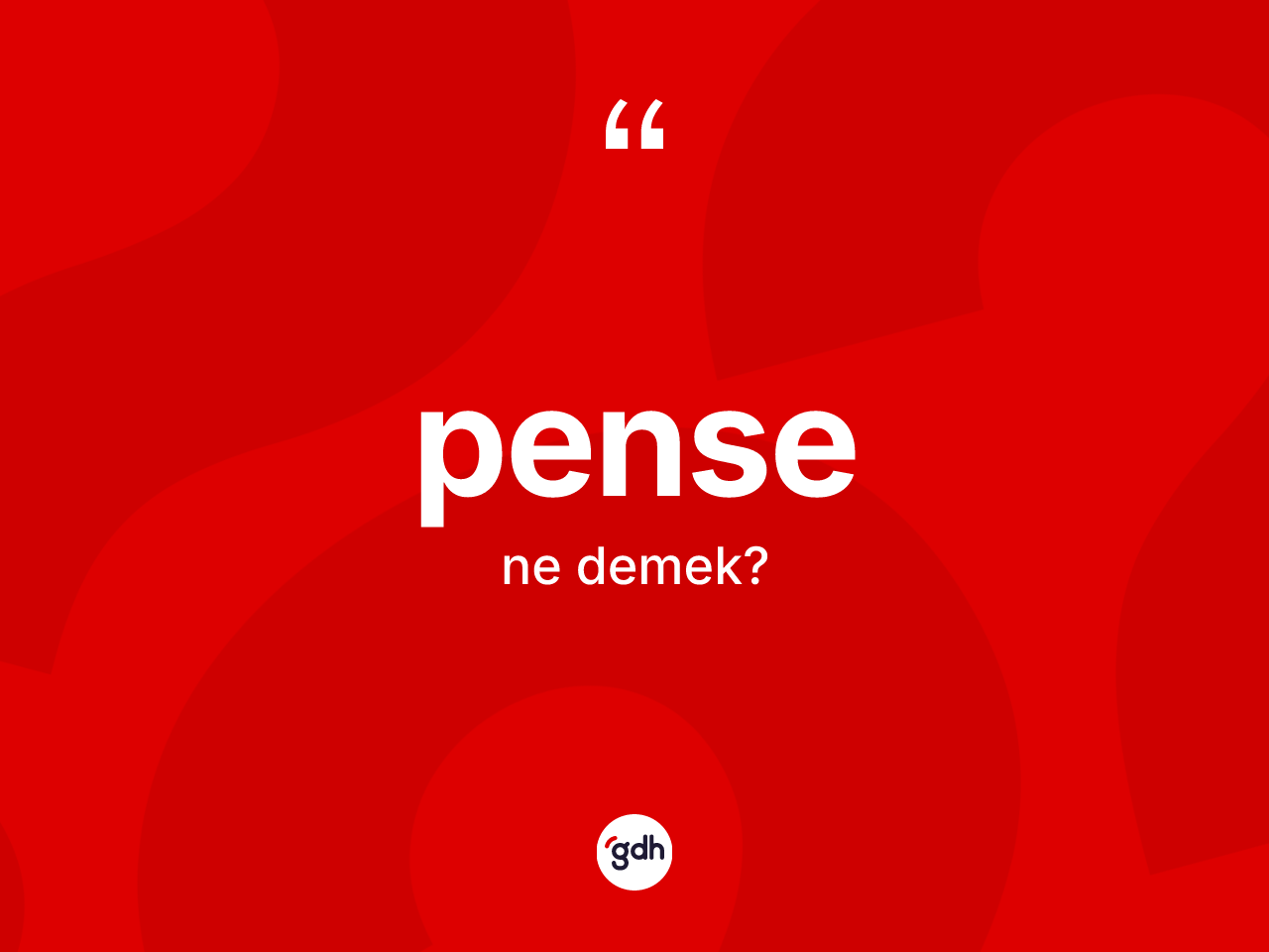 Pense kelimesi ne anlama gelir? Pensenin TDK'ya göre anlamı nedir?