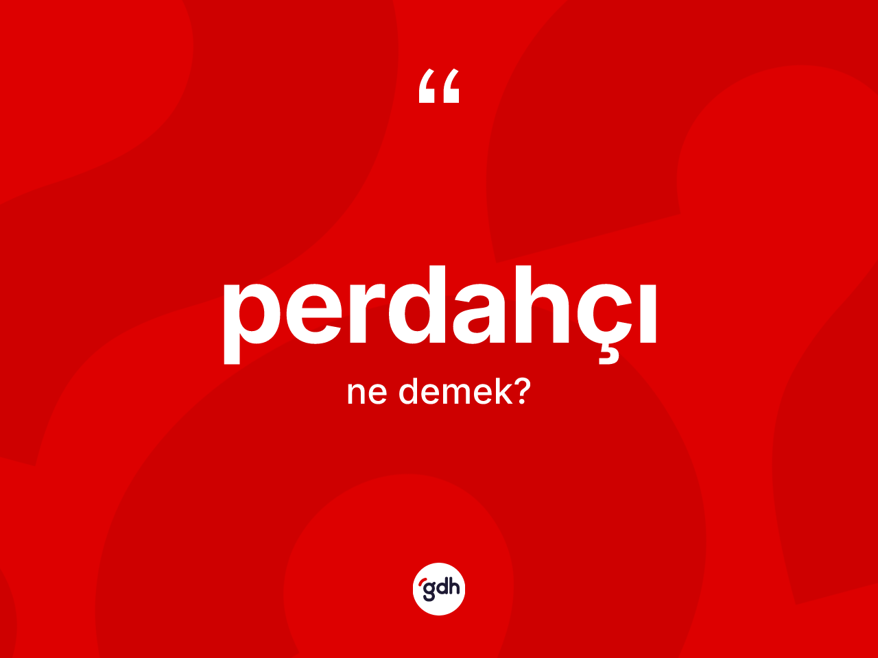Perdahçı ne anlama gelir? Perdahçının sözlükteki anlamı nedir?