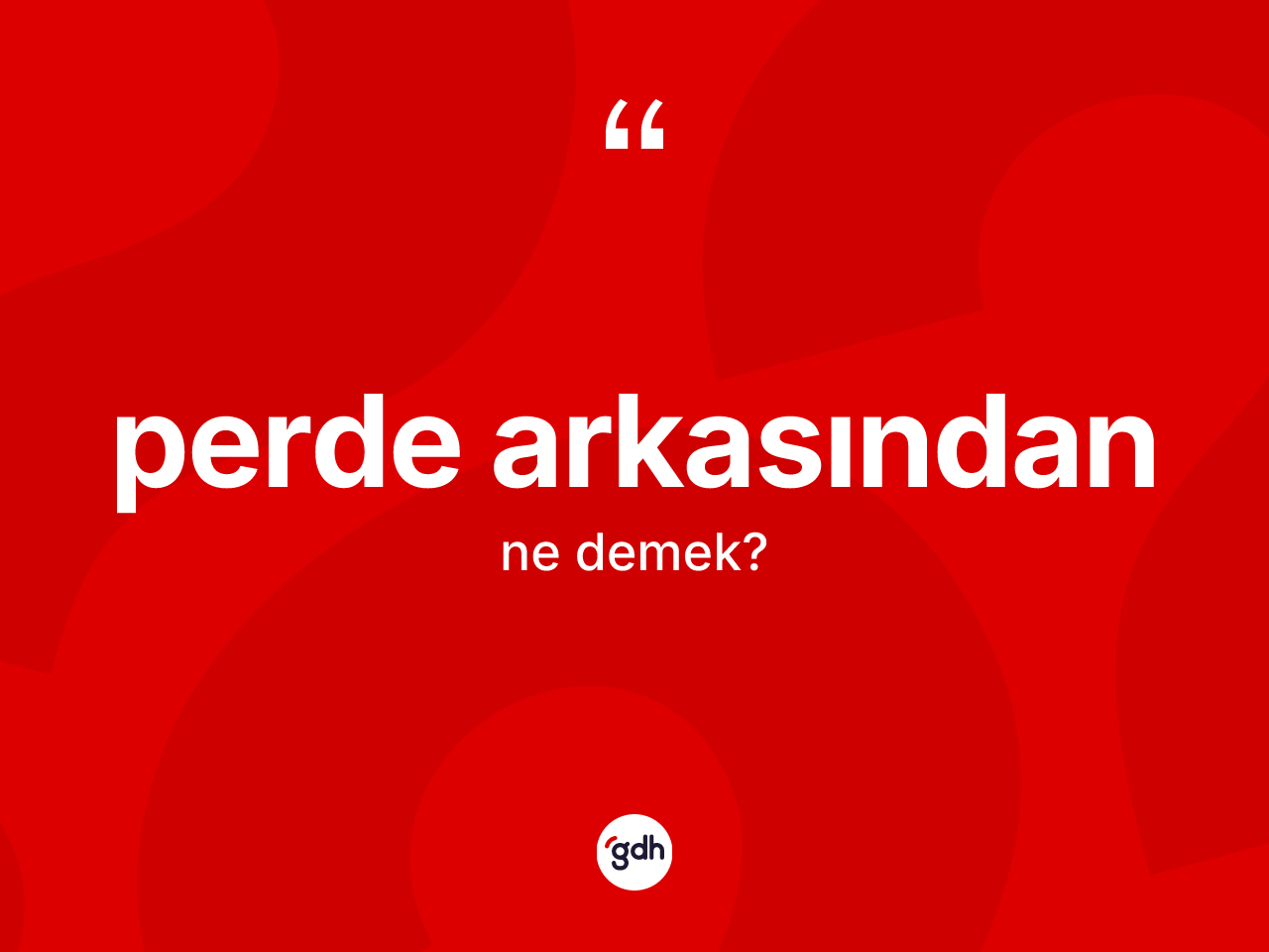 Perde arkasından kelimesi nedir? Perde arkasından kelimesinin özellikleri nelerdir?