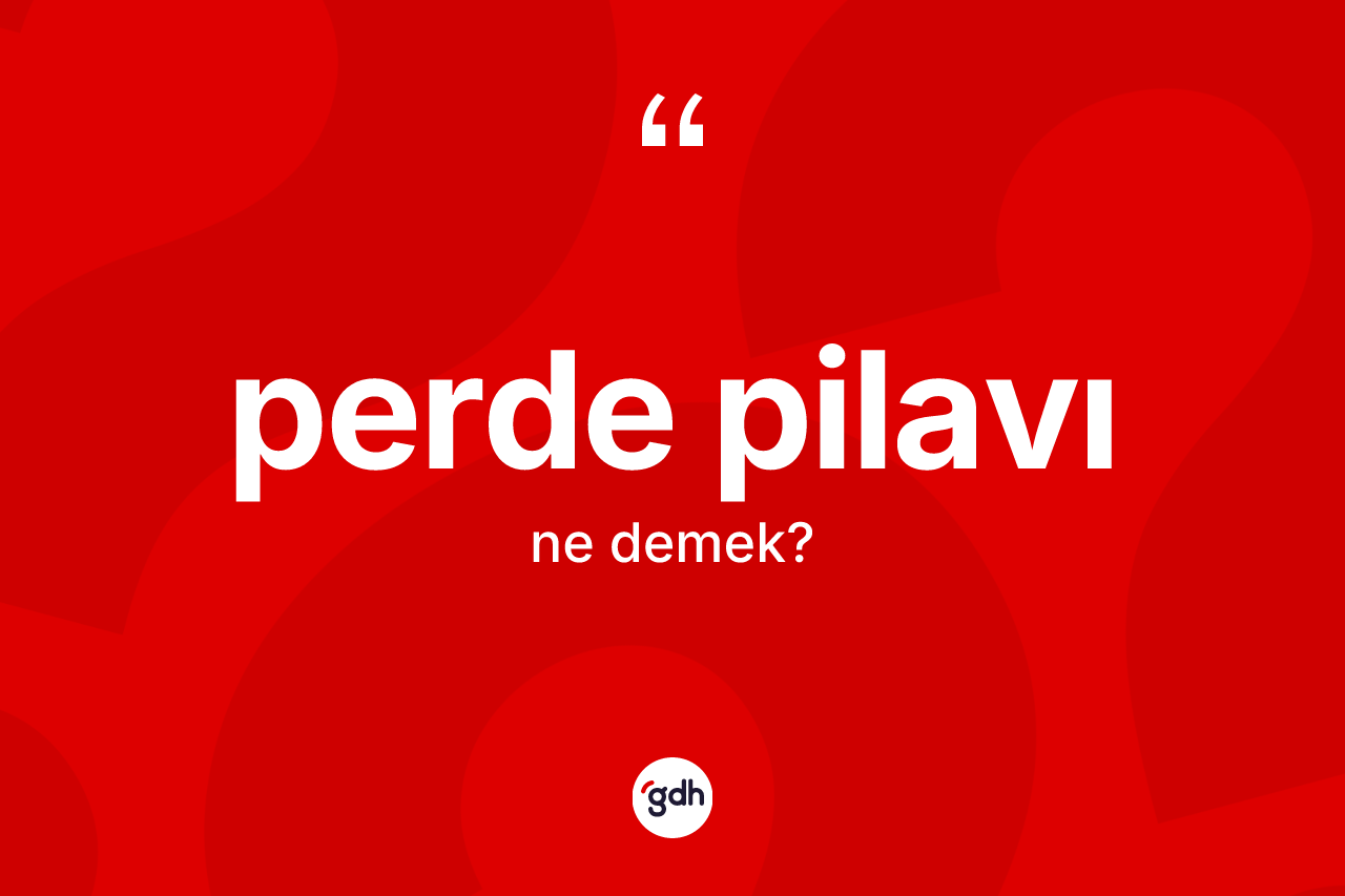 Perde pilavı  kelimesinin tanımı nedir?