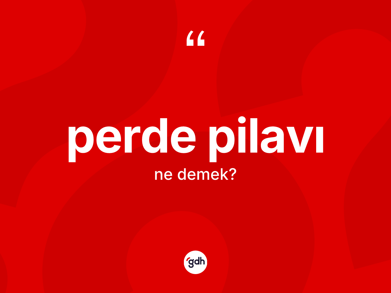 Perde pilavı  kelimesinin tanımı nedir? Perde pilavı  kelimesinin özellikleri nelerdir?