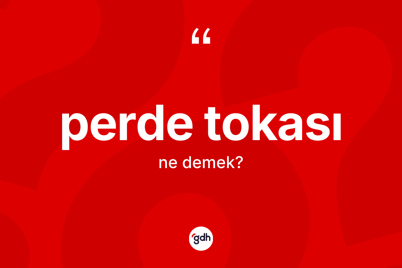 Perde tokası  kelimesinin sözlükteki tanımı nedir?