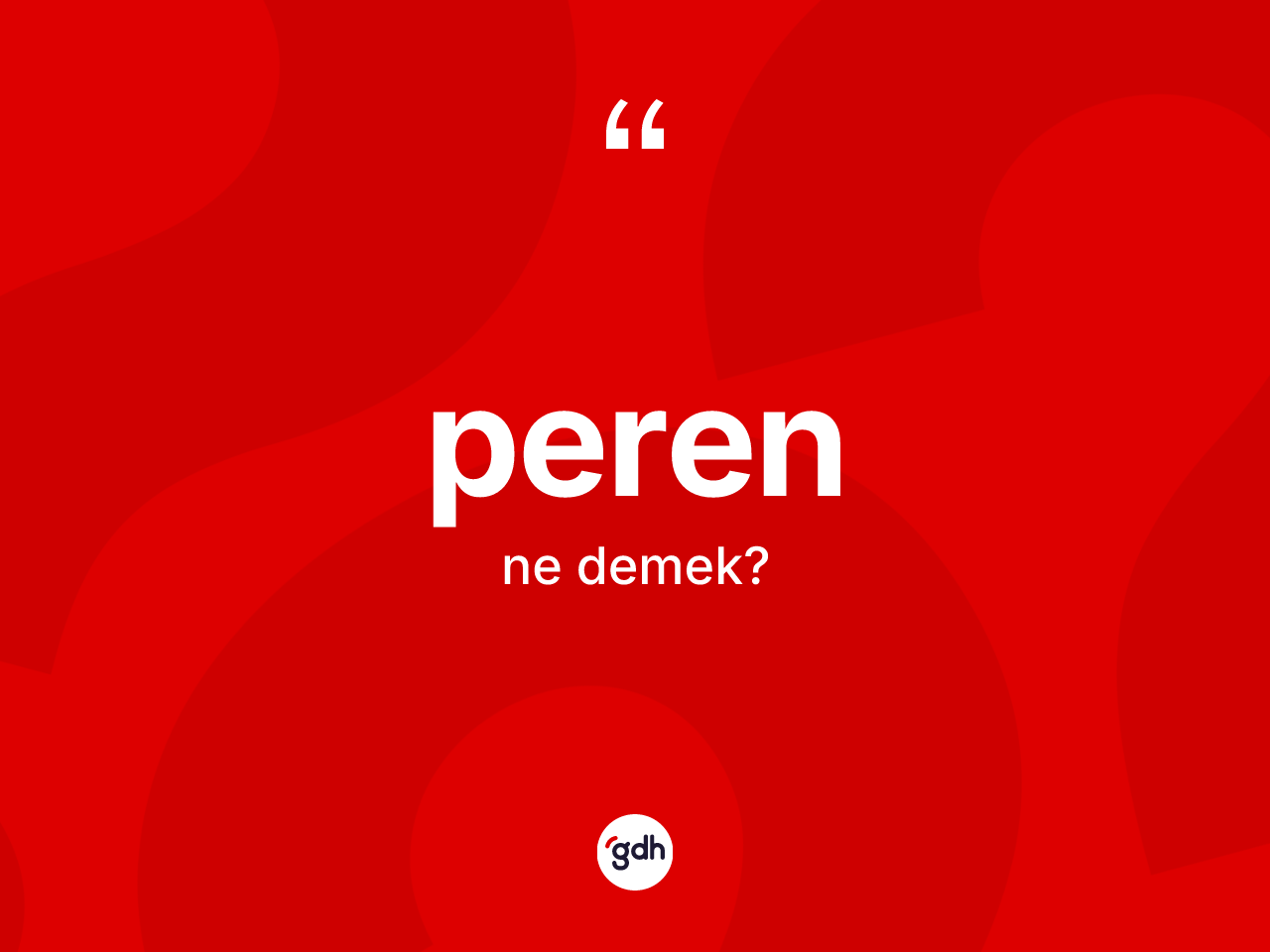 Peren kelimesinin anlamı nedir? Peren kelimesinin TDK'ya göre açıklaması nedir?