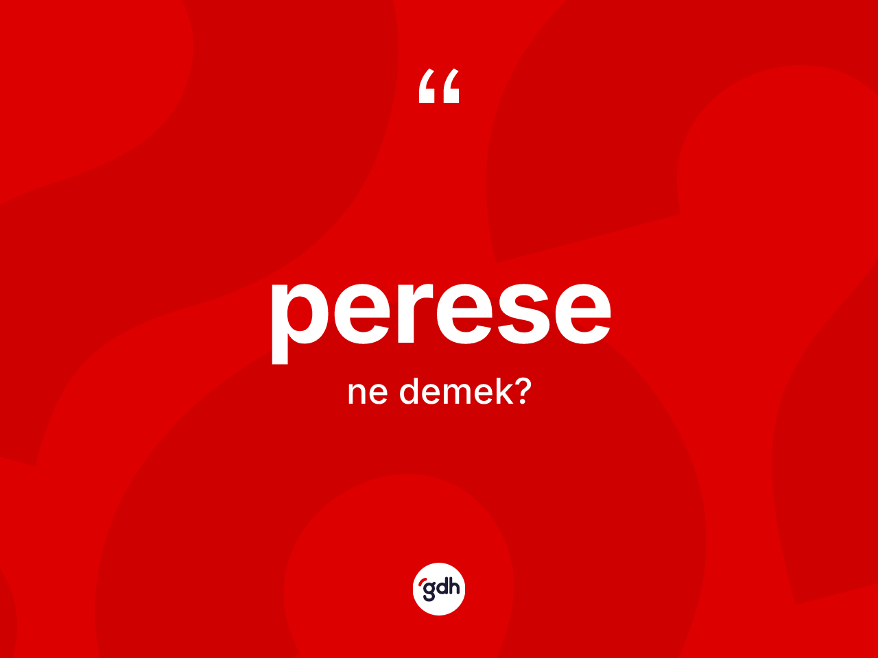 Perese nedir? Perese kelimesinin TDK'ya göre açıklaması nedir?