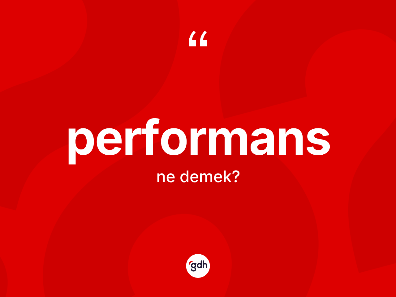 Performans kelimesi ne demek? Performansın TDK'ya göre anlamı nedir?