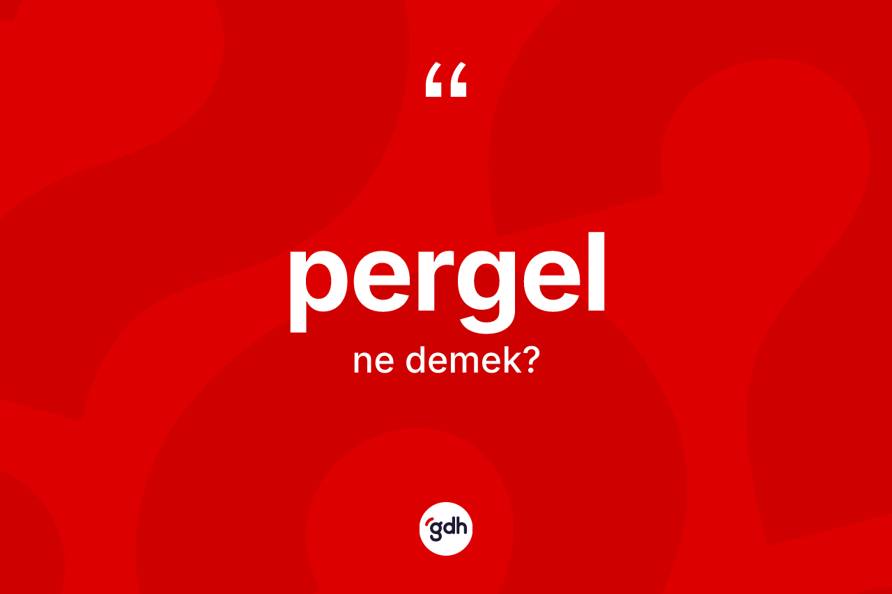 Pergel nedir? Pergel kelimesinin TDK anlamı nedir?