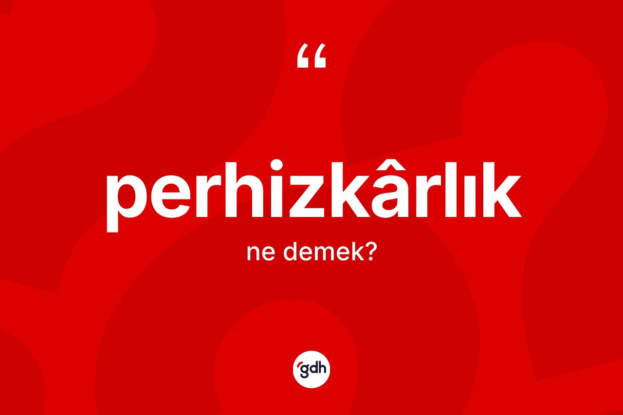 Perhizkârlık nedir? Perhizkârlığın TDK'ya göre anlamı nedir?