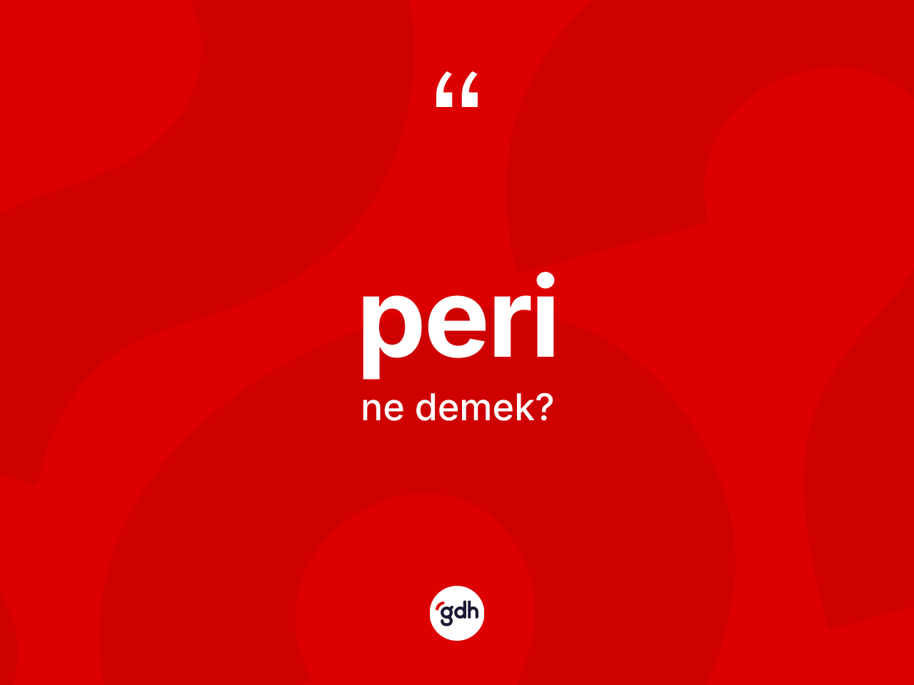 Peri kelimesinin tanımı nedir? Perinin TDK'ya göre anlamı nedir?