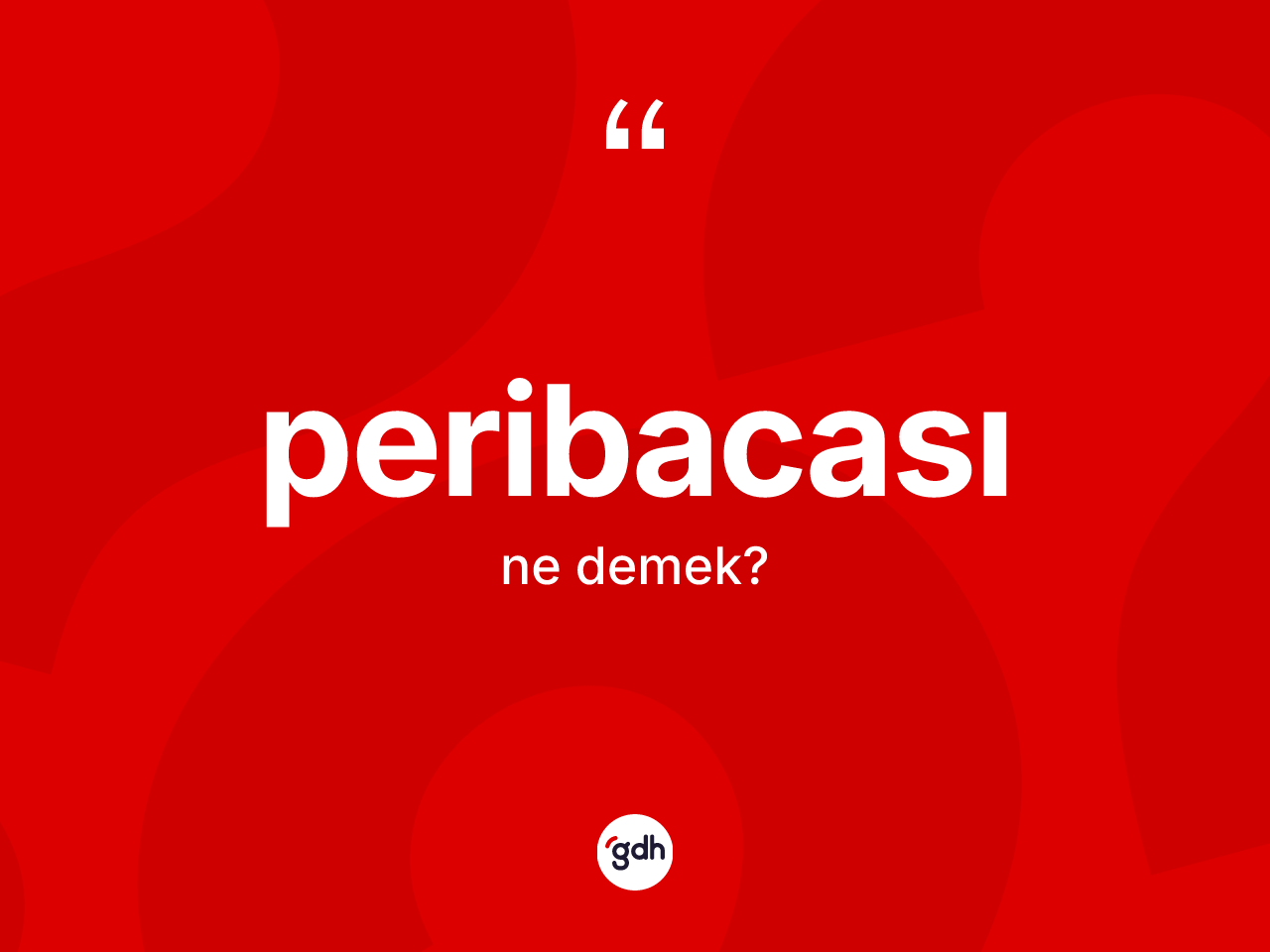Peribacası nedir? Peribacası kelimesinin kaç farklı anlamı var?
