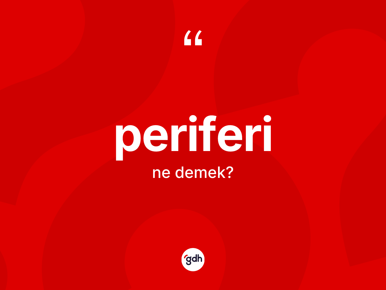 Periferi kelimesinin anlamı nedir? Periferinin TDK'ya göre anlamı nedir?