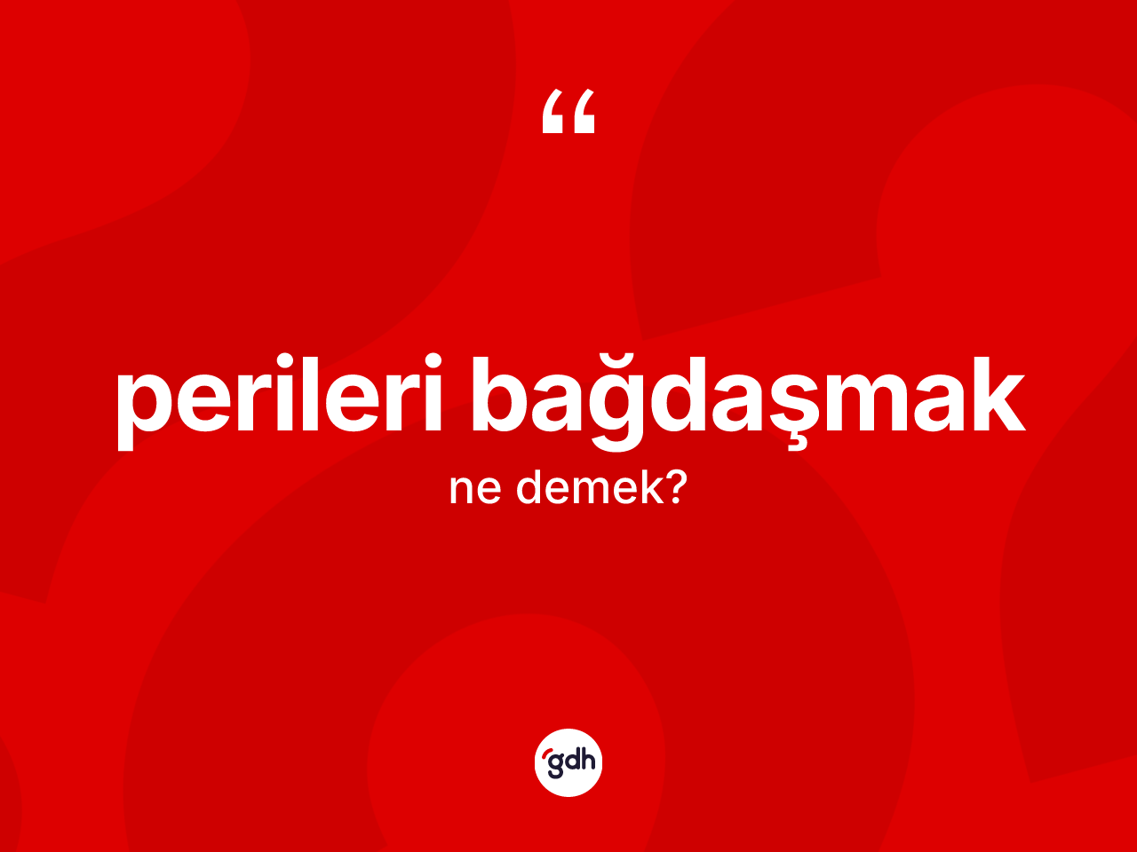 Perileri bağdaşmak sözü nedir? Perileri bağdaşmak ifadesinin TDK anlamı nedir?