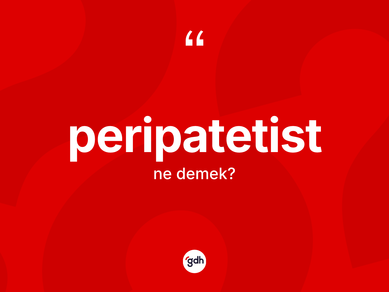 Peripatetist kelimesi nedir? Peripatetistin TDK'ya göre anlamı nedir?